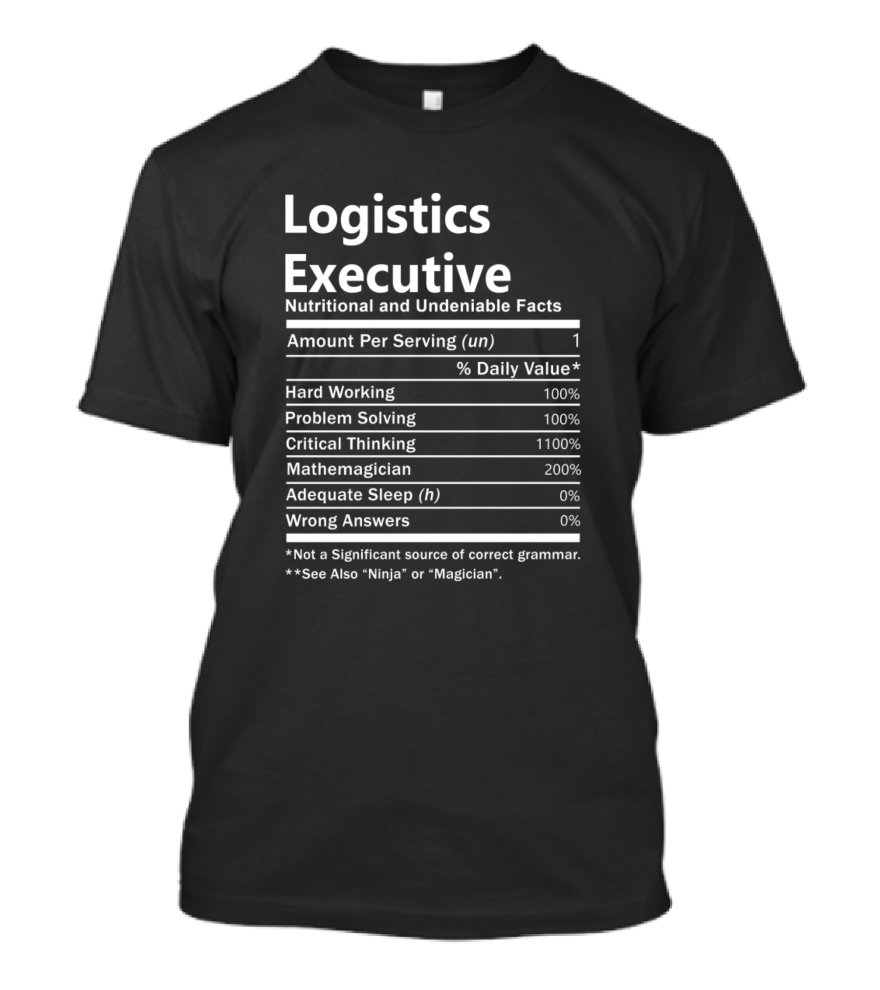 Logistics Executive Nutritional And Undeniable Facts Hard Working Problem Solving Critical Thinking Mathemagician T-Shirt
