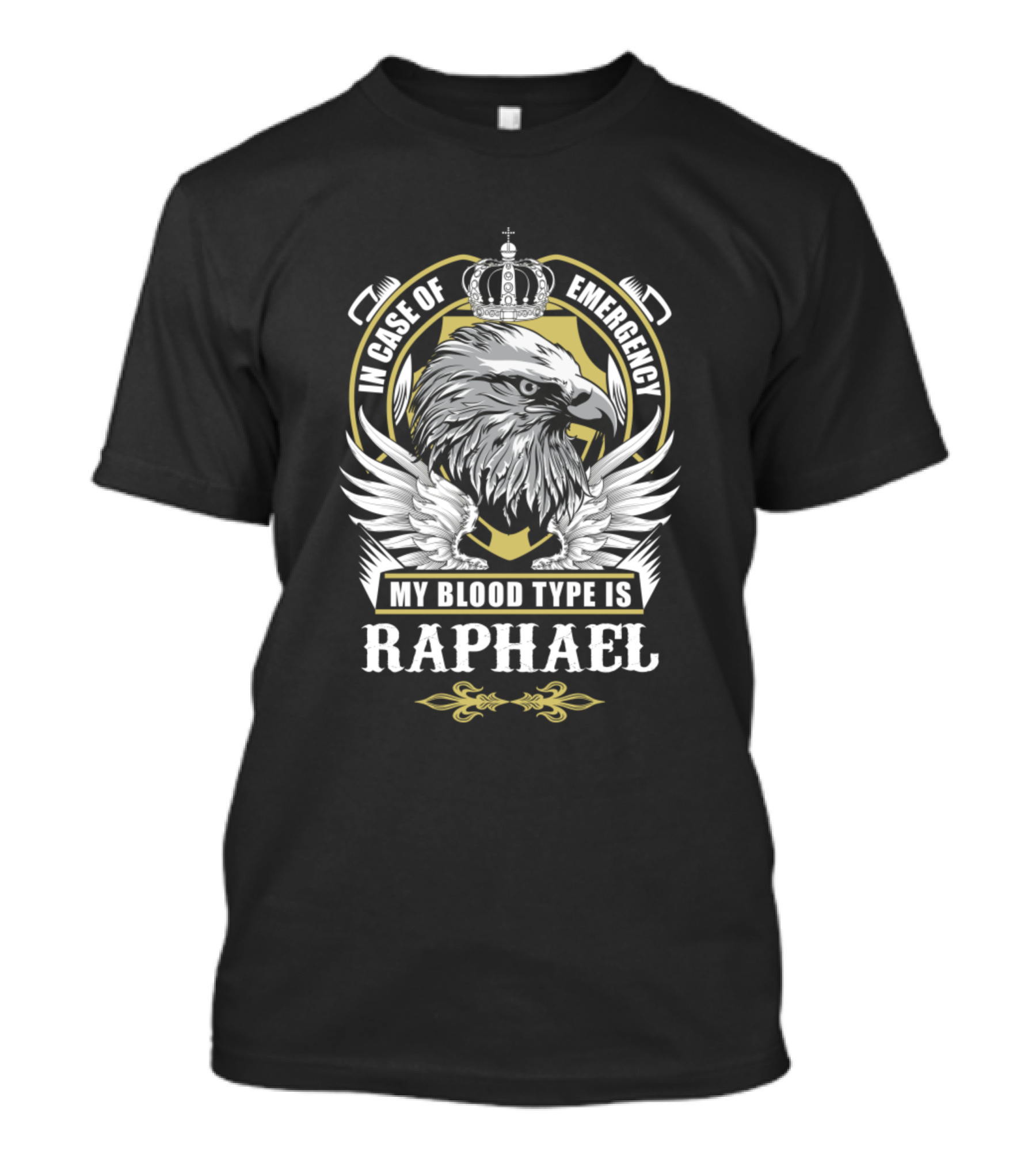 In Case Of Emergency My Blood Type Is Raphael Eagle Crown Badge T-Shirt