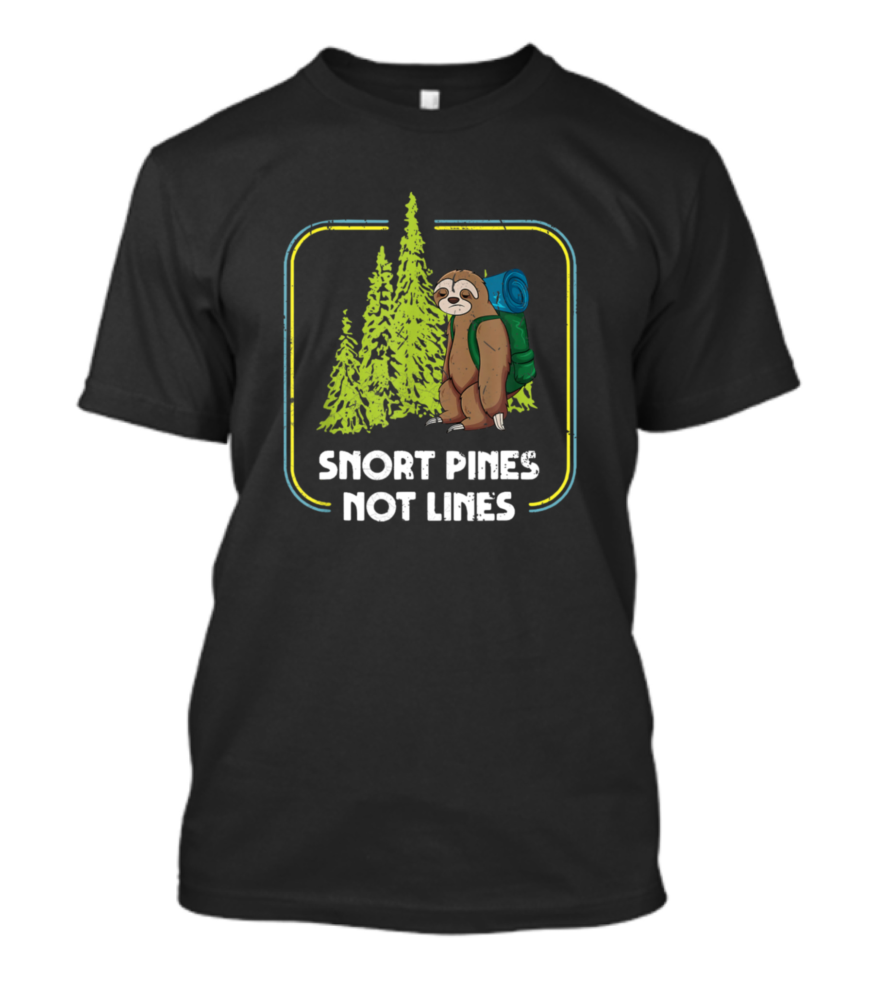 Snort Pines Not Lines Funny Sloth Hiking Camping Forest Adventure T-Shirt