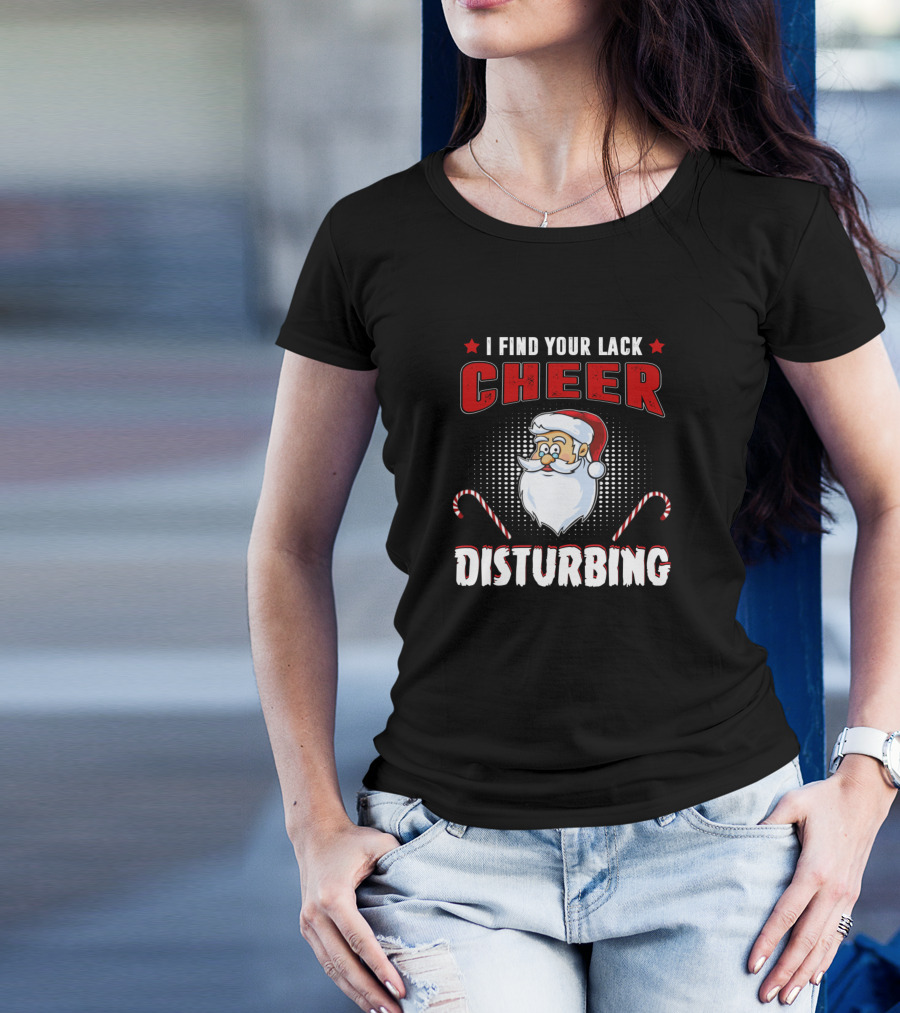 I Find Your Lack Of Cheer Disturbing Santa With Candy Canes And Stars T-Shirt
