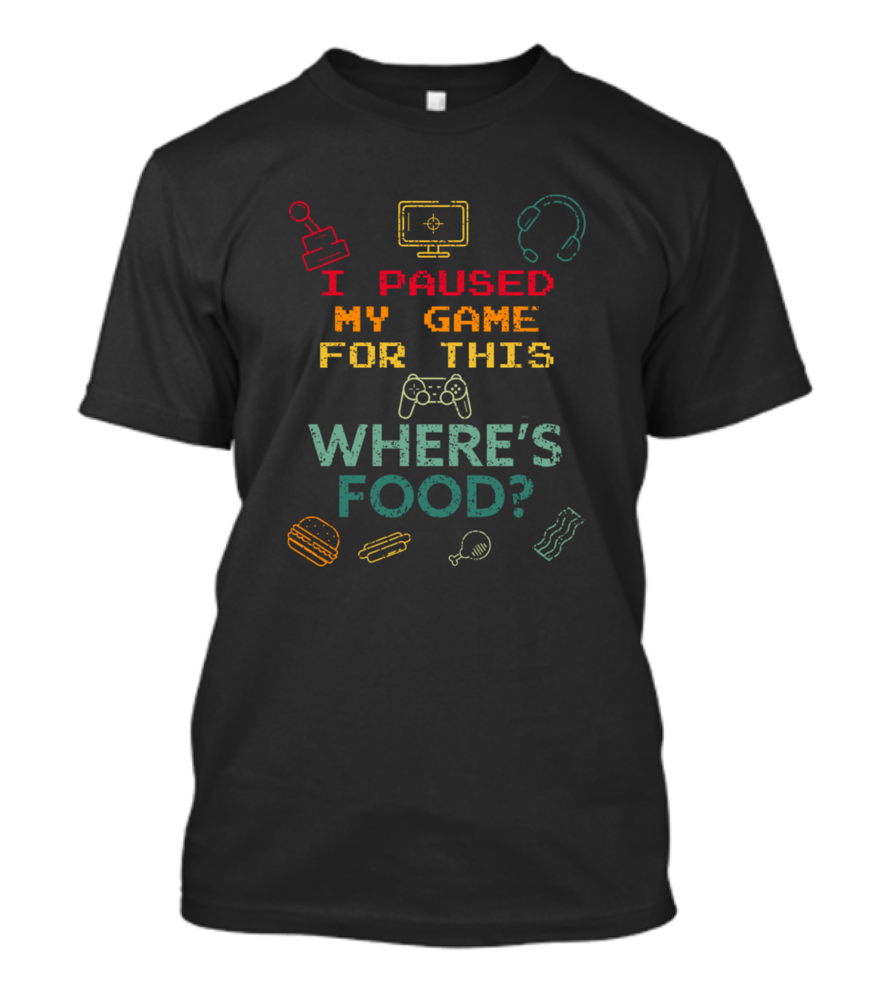 I Paused My Game For This Where's Food? T-Shirt