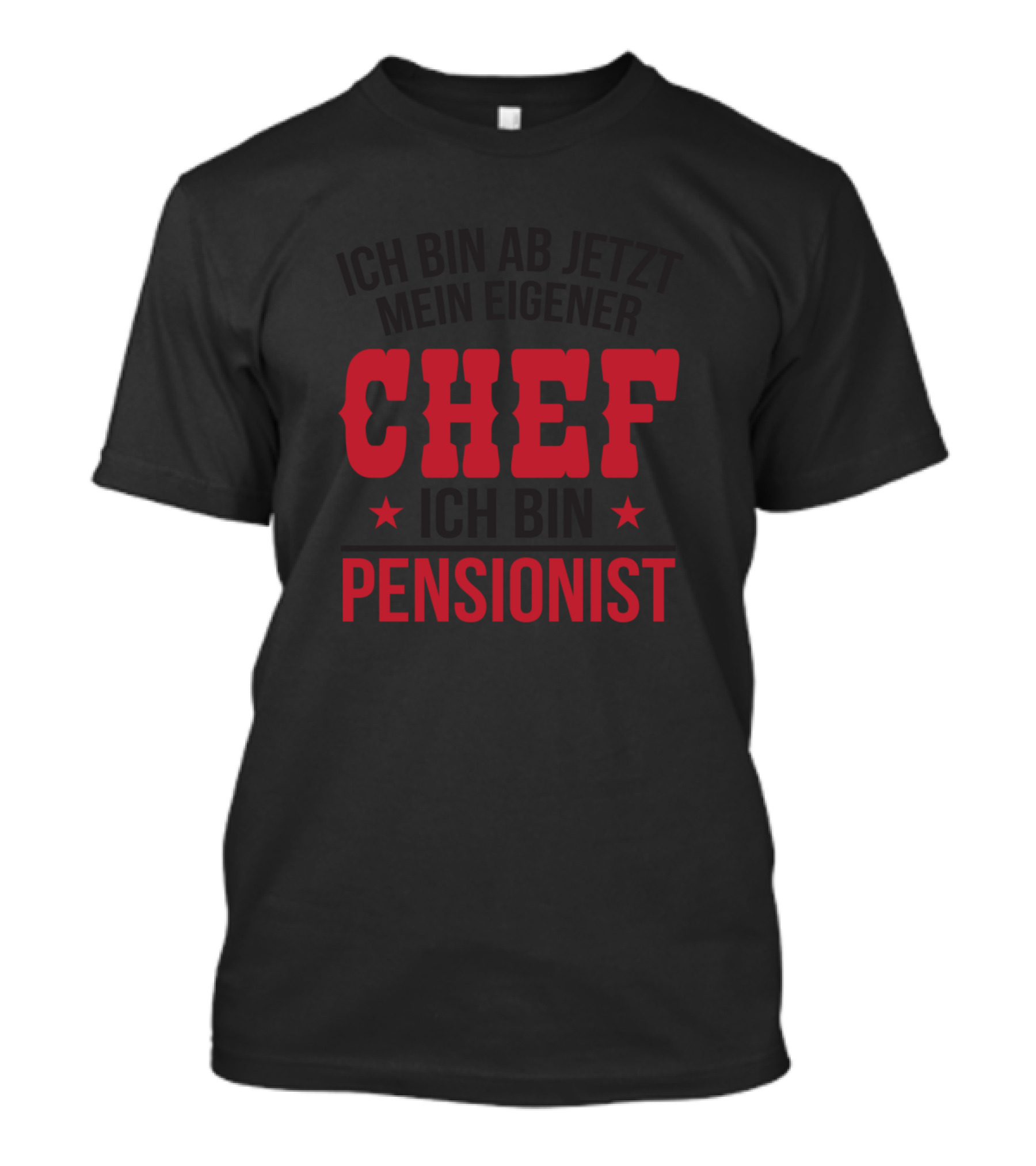 Ich Bin Ab Jetzt Mein Eigener Chef Ich Bin Pensionist T-Shirt