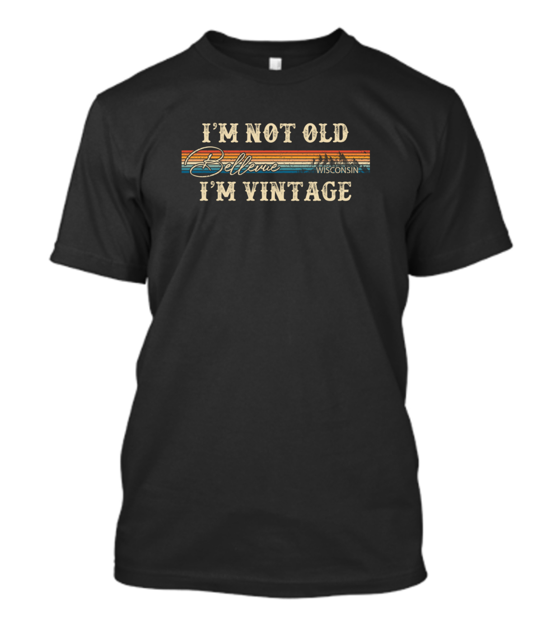 I'M NOT OLD I'M VINTAGE BELLEVUE WISCONSIN Retro Stripes T-Shirt