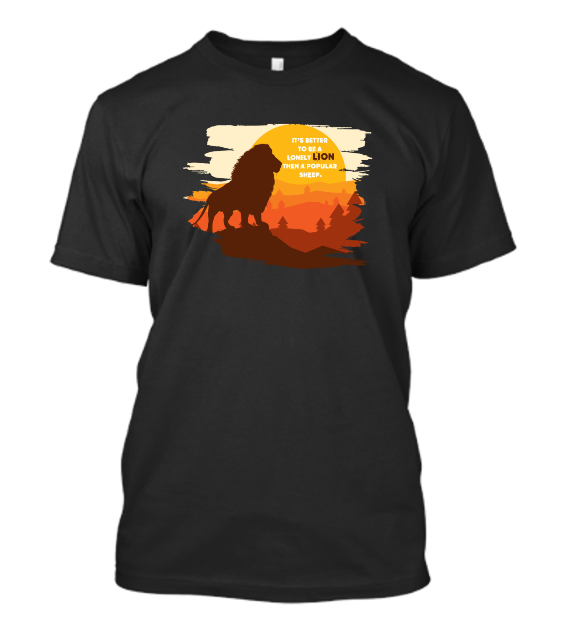 It's Better To Be A Lonely Lion Than A Popular Sheep T-Shirt
