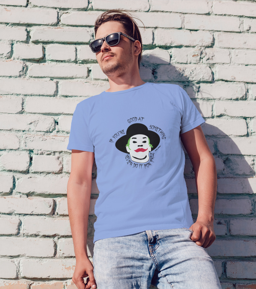If You're Good At Something Never Do It For Free Joker Inspired T-Shirt