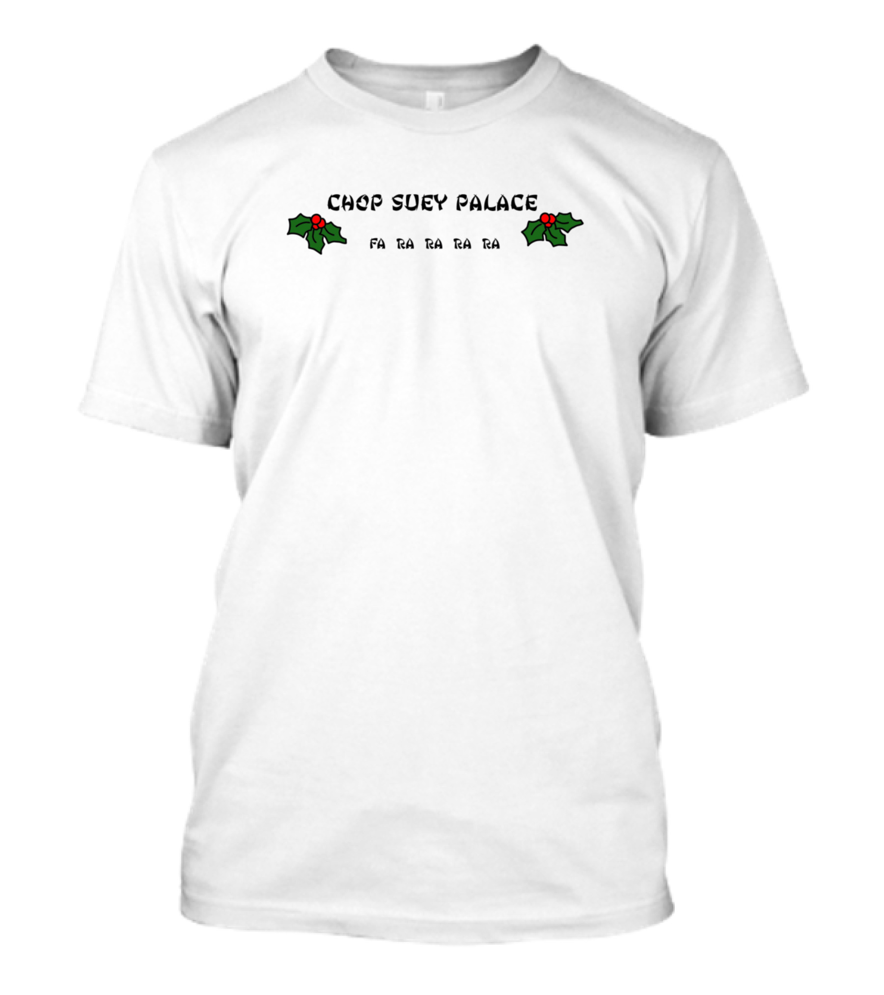 Chop Suey Palace Fa Ra Ra Ra Ra Christmas Story T-Shirt