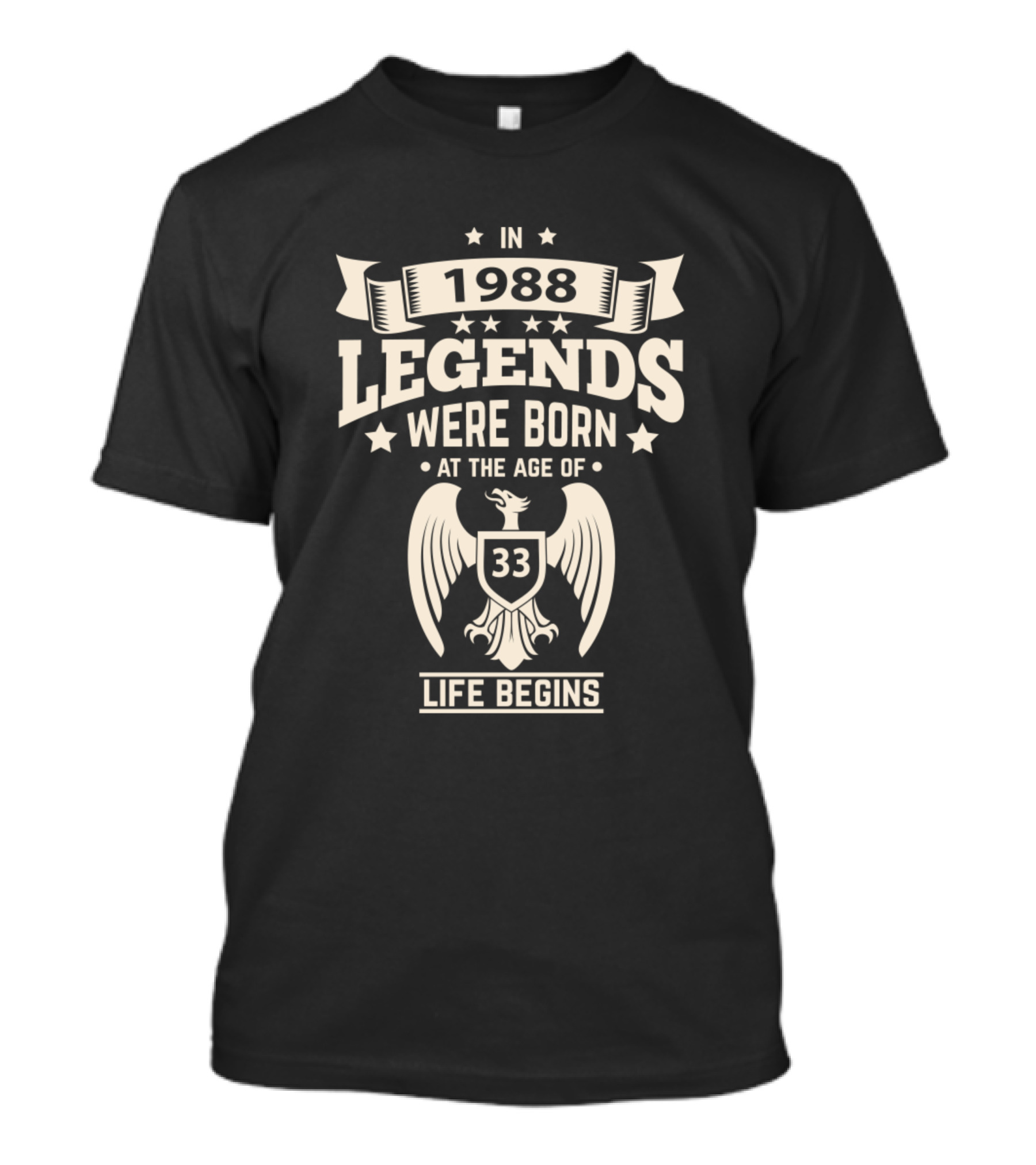 In 1988 Legends Were Born At The Age Of 33 Life Begins T-Shirt