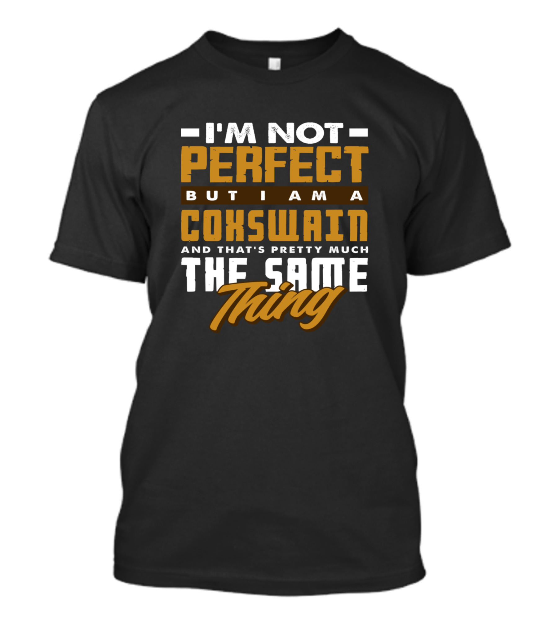 I'm Not Perfect But I Am A Coxswain And That's Pretty Much The Same Thing T-Shirt
