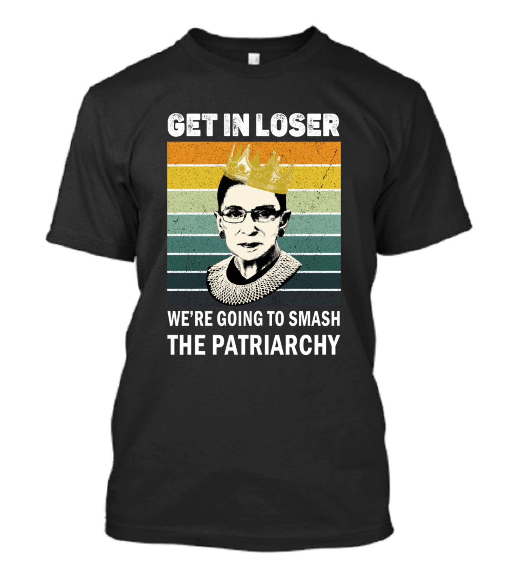 Get In Loser Crowned Figure We're Going To Smash The Patriarchy Rainbow Stripes T-Shirt