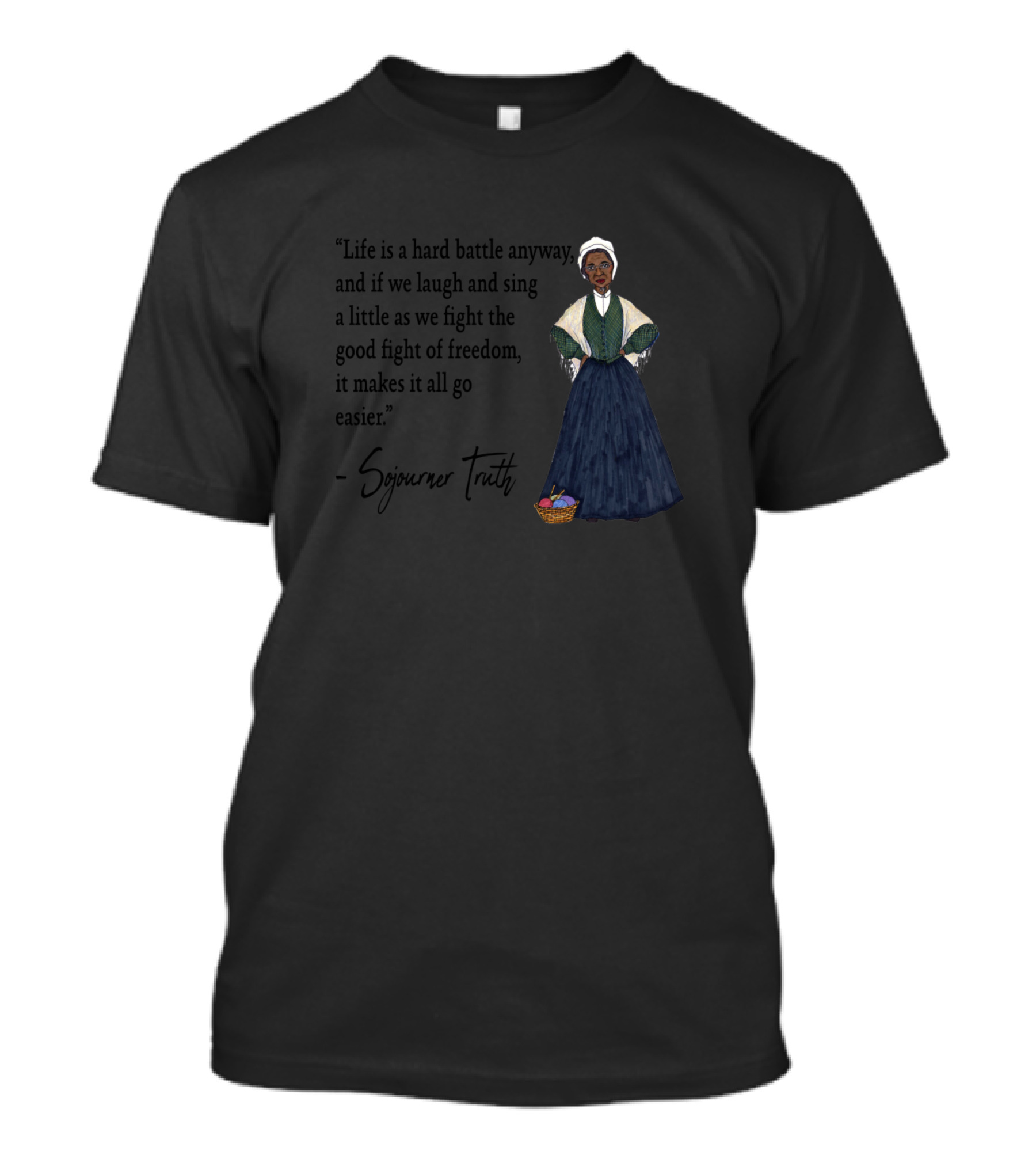 Life Is A Hard Battle Sojourner Truth Freedom T-Shirt