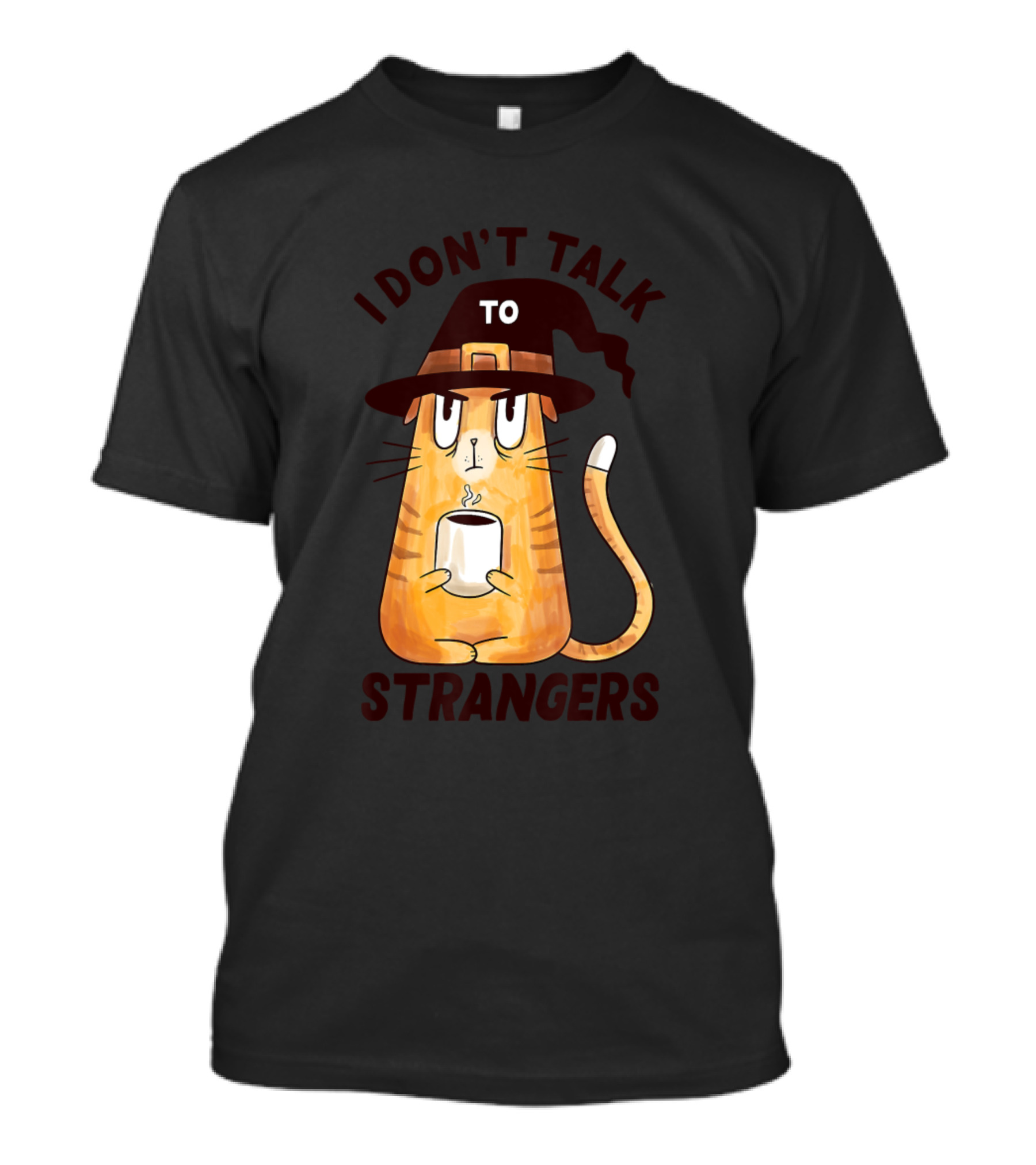 I Don't Talk To Strangers With Cat In Witch Hat Holding Coffee T-Shirt