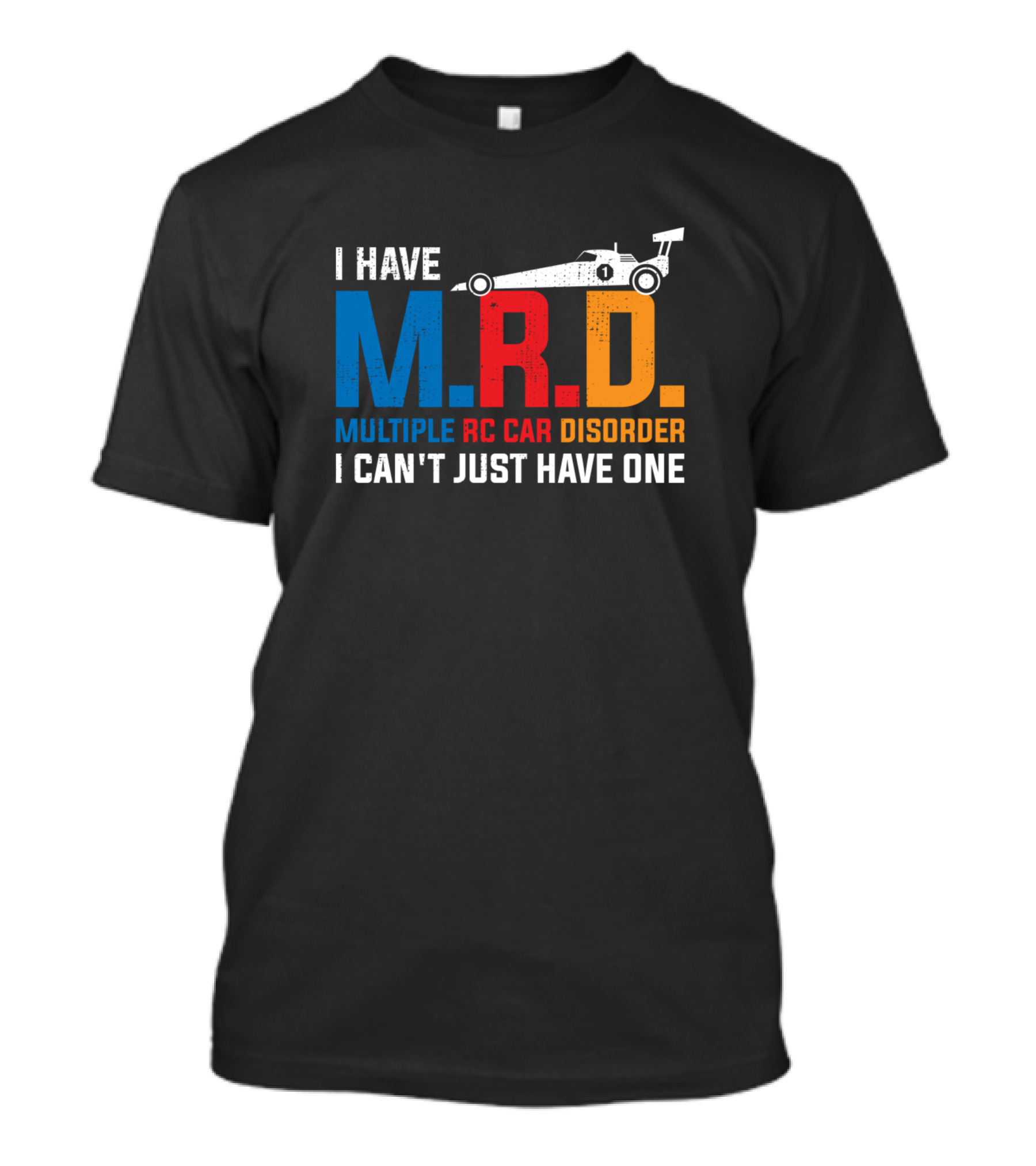 I Have M.R.D. Multiple RC Car Disorder I Can't Just Have One T-Shirt