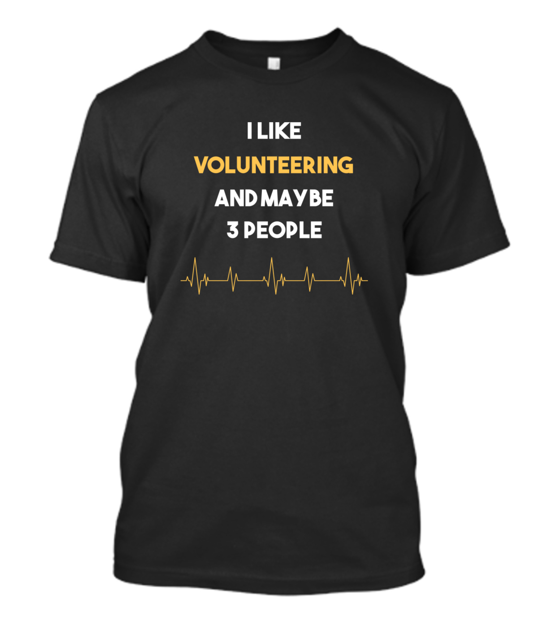 I Like Volunteering And Maybe 3 People Heartbeat Line T-Shirt
