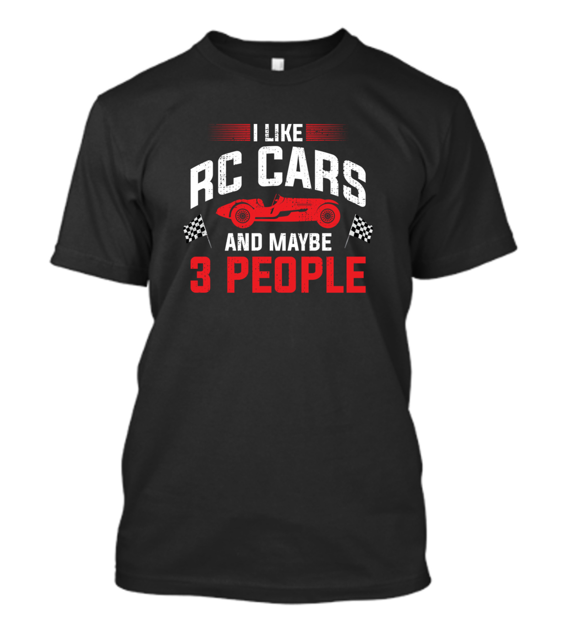 I Like RC Cars And Maybe 3 People Racing Flags Funny RC Car T-Shirt