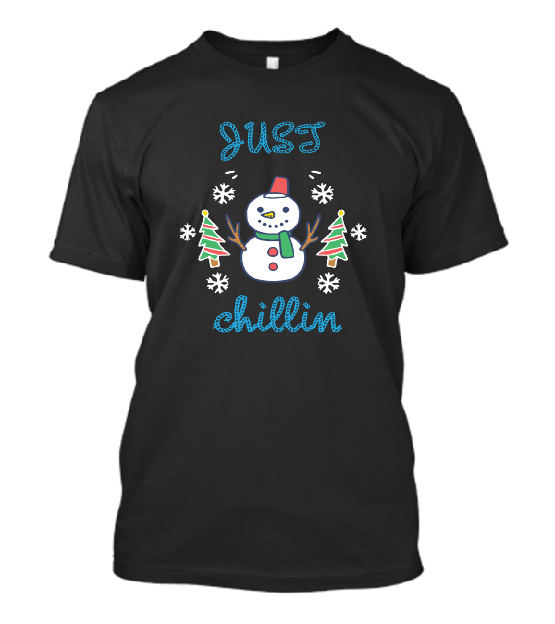 JUST Chillin Snowman Christmas Trees Snowflakes T-Shirt