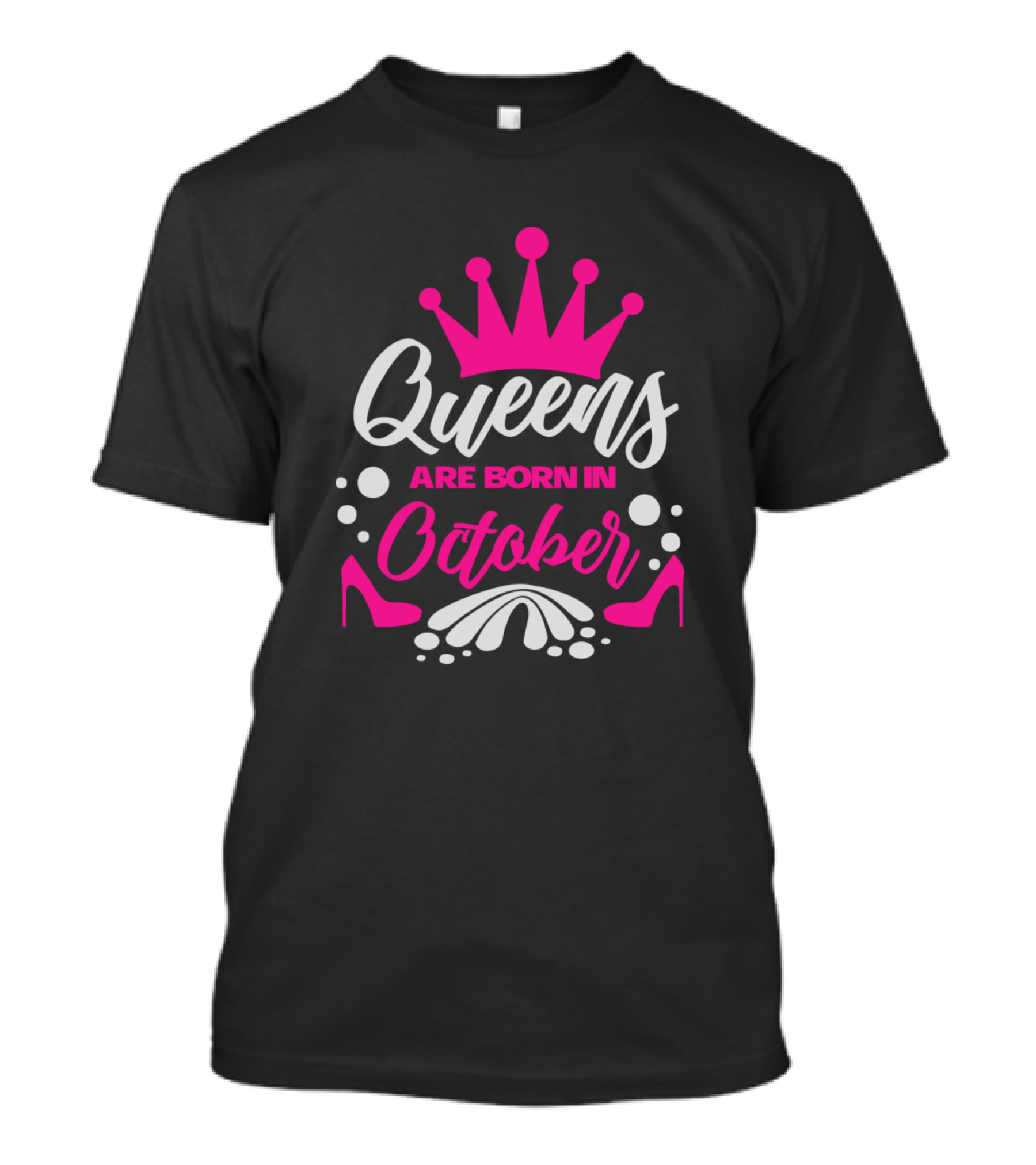 Queens Are Born In October Pink Crown And Heels T-Shirt
