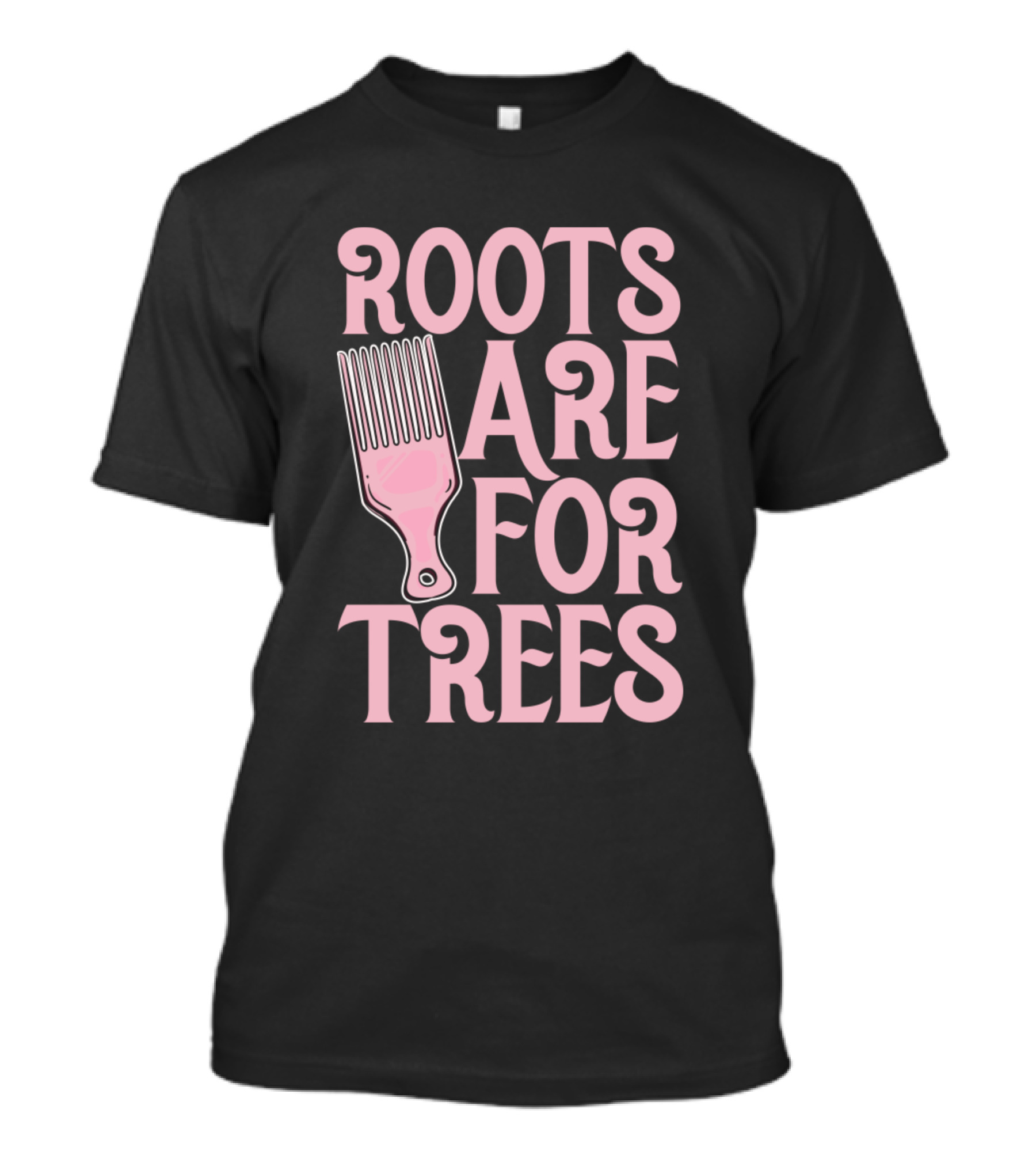 Roots Are For Trees Hairdresser Comb T-Shirt