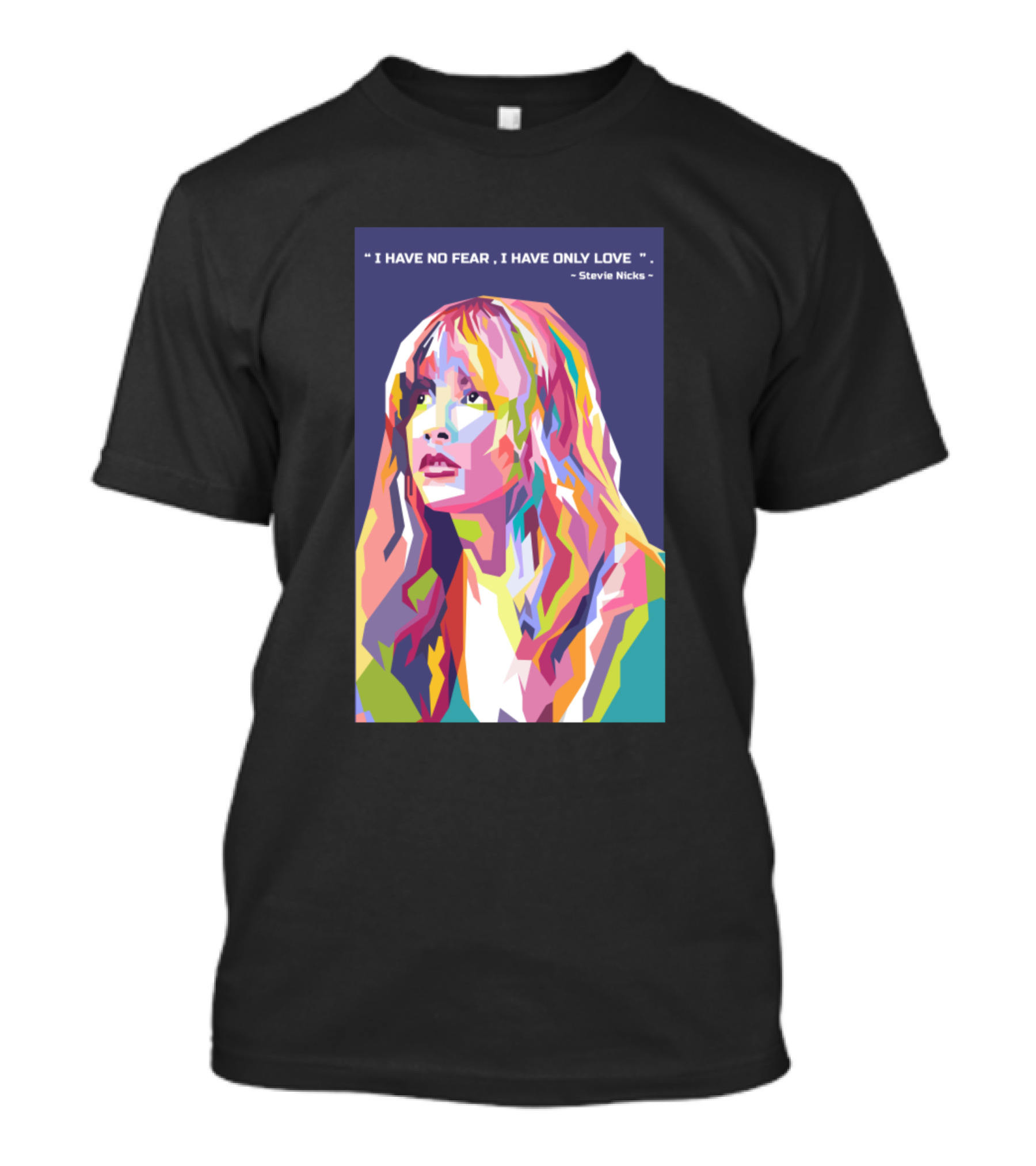 I Have No Fear I Have Only Love Stevie Nicks WPAP T-Shirt