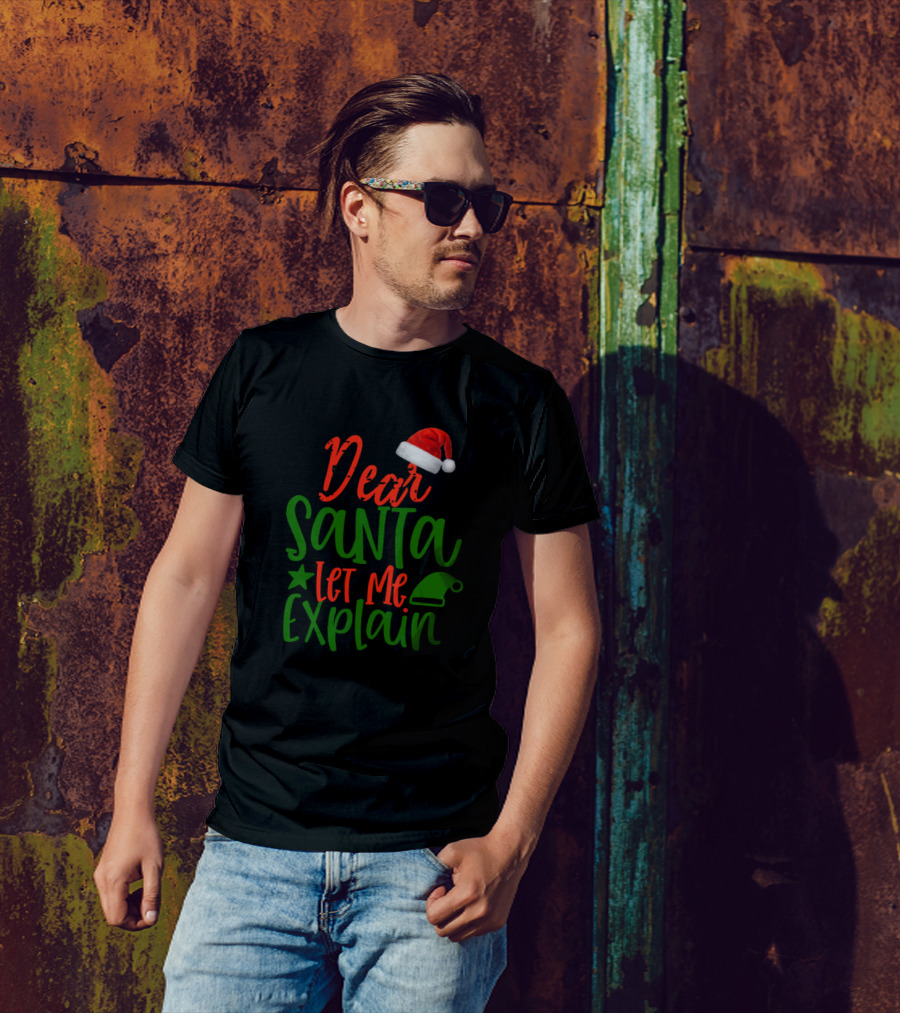 Dear Santa Let Me Explain Santa Hat Christmas Colors T-Shirt
