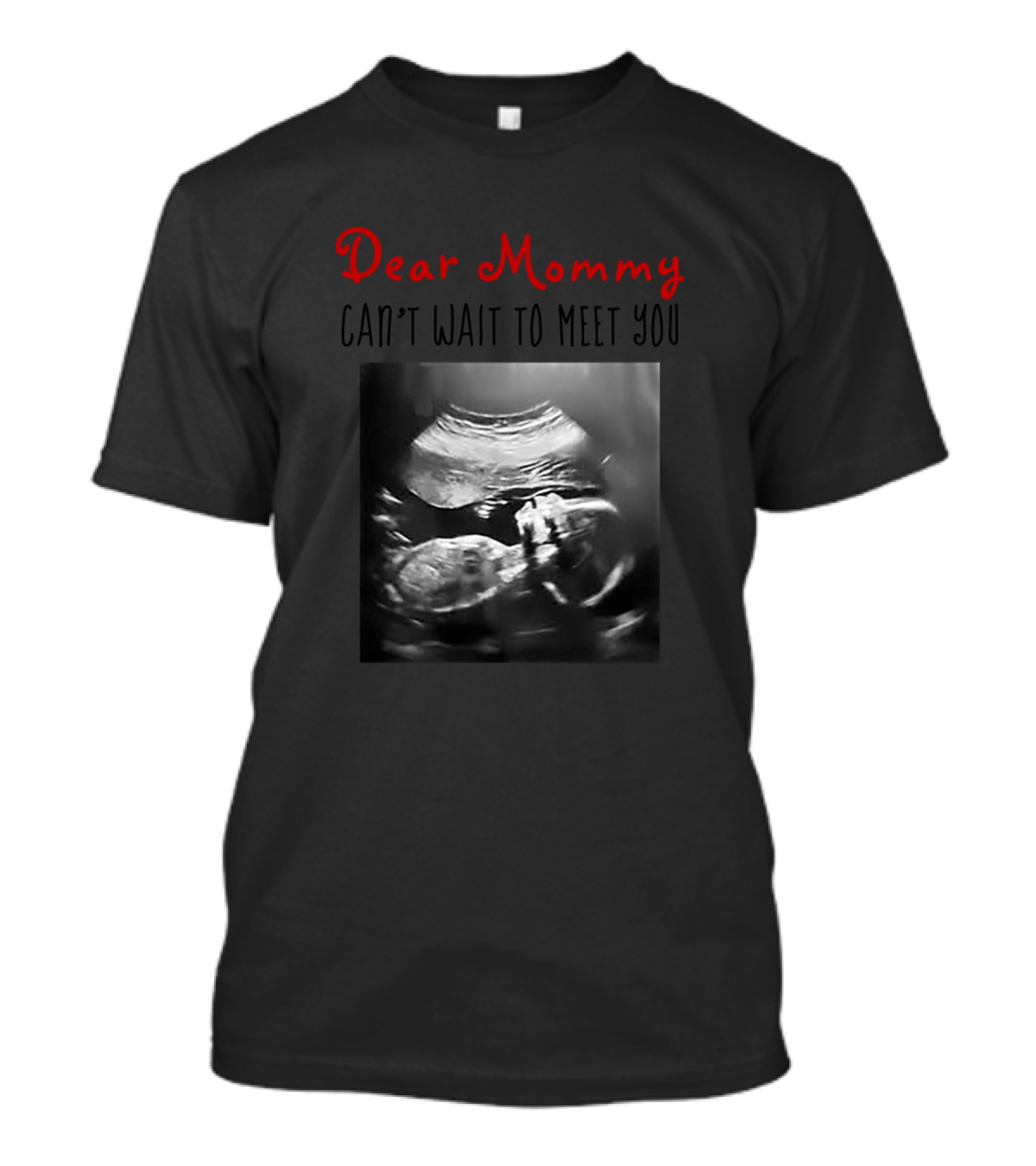 Dear Mommy Can't Wait To Meet You Baby Sonogram T-Shirt