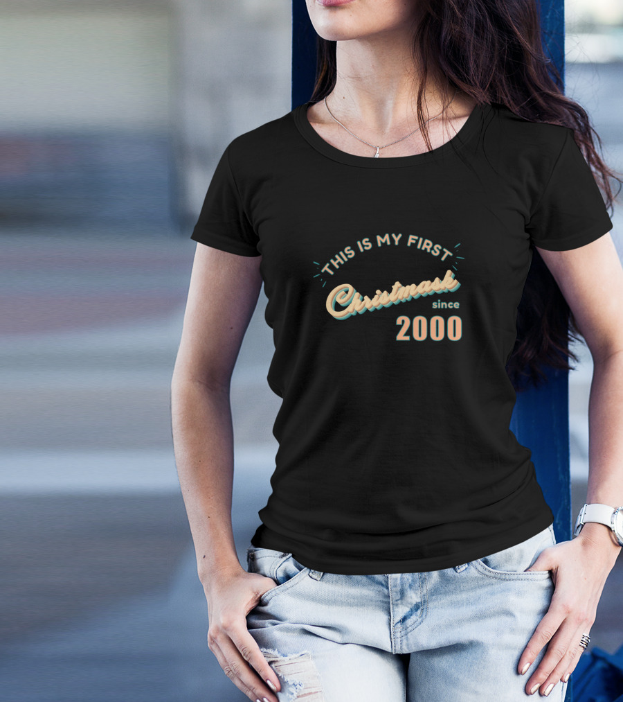 THIS IS MY FIRST CHRISTMASK SINCE 2000 T-Shirt