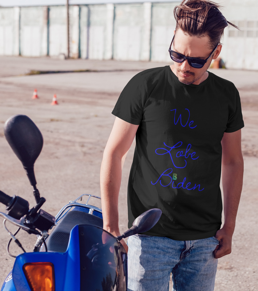 We Lobe Biden Blue Script Text With Neon Style B T-Shirt
