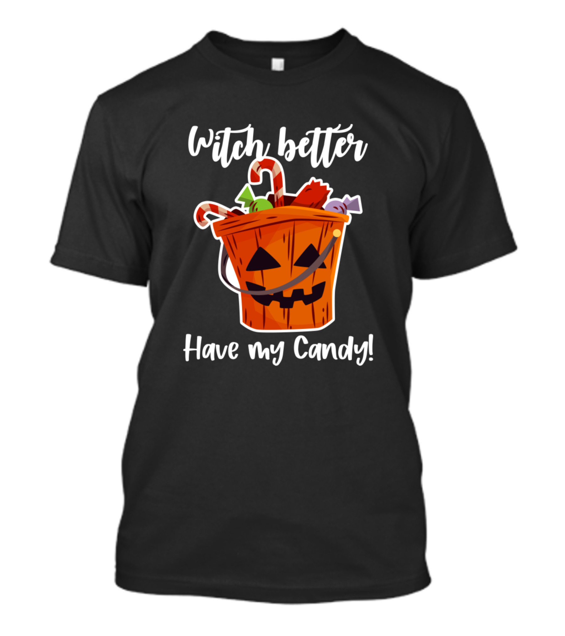Witch Better Have My Candy Pumpkin Basket With Sweets T-Shirt