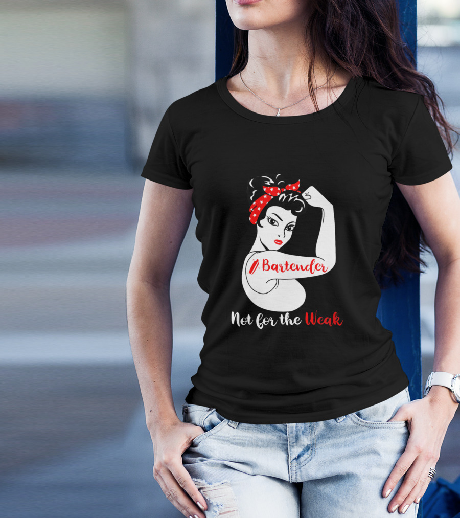 Bartender Strong Woman Flexing Not For The Weak T-Shirt