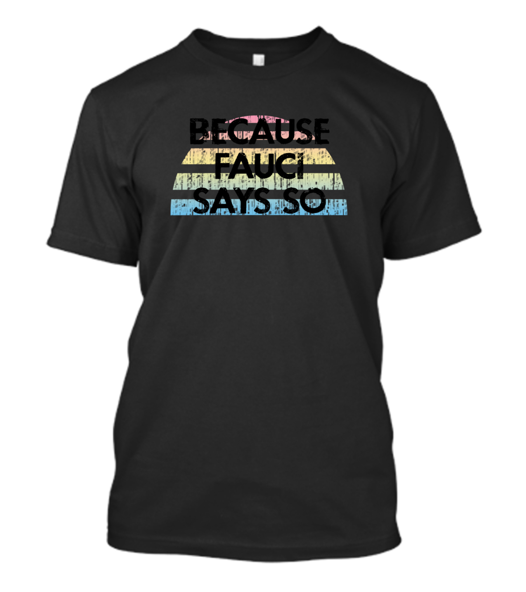 Because Fauci Says So In Dr Anthony Fauci We Trust Striped Sunset T-Shirt