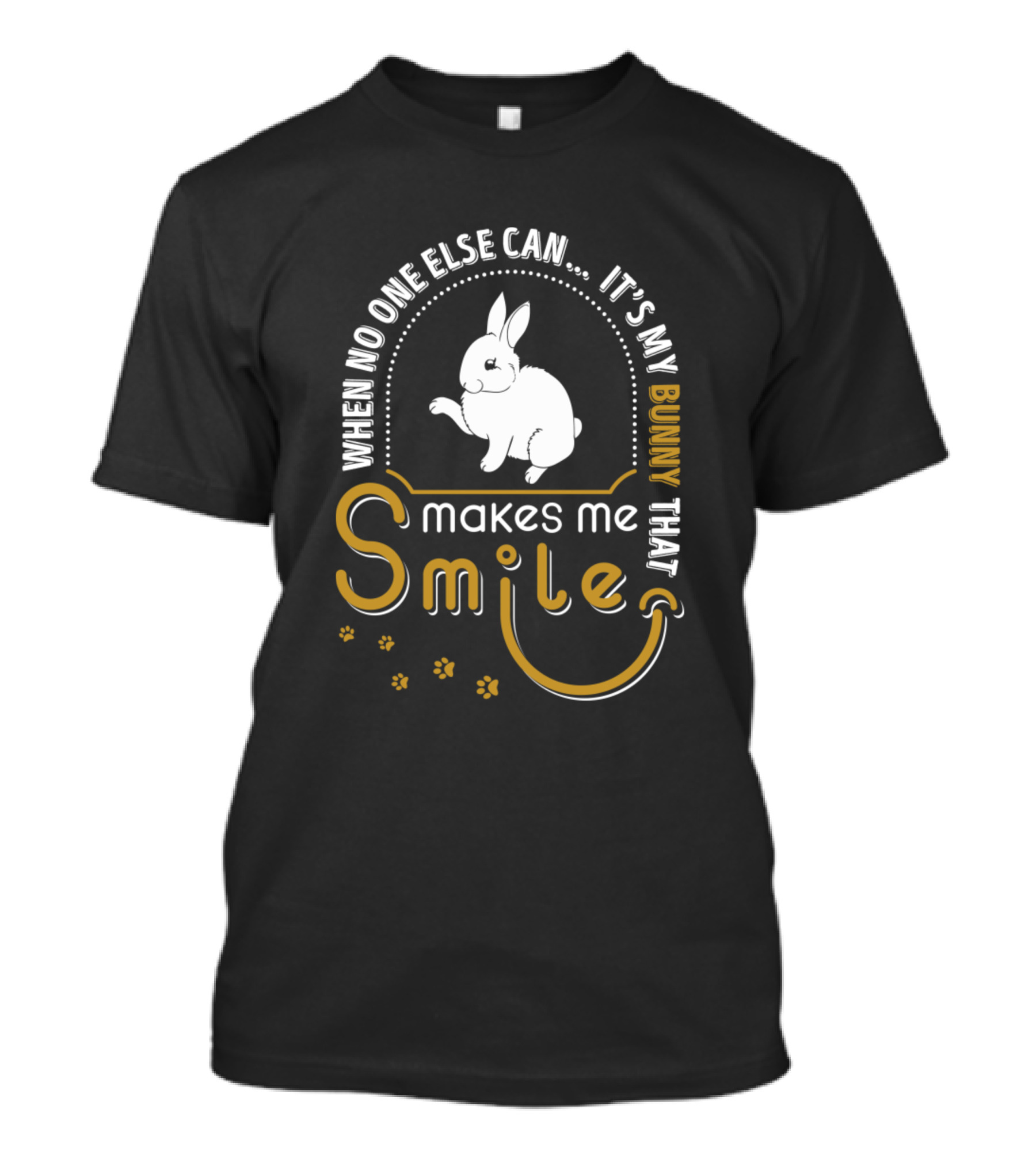 When No One Else Can It's My Bunny That Makes Me Smile T-Shirt