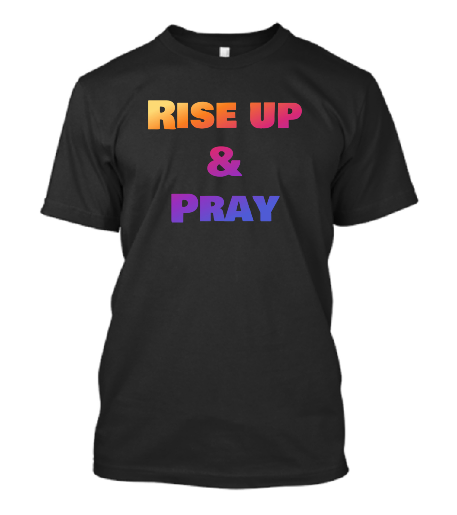Rise Up And Pray Christian T-Shirt