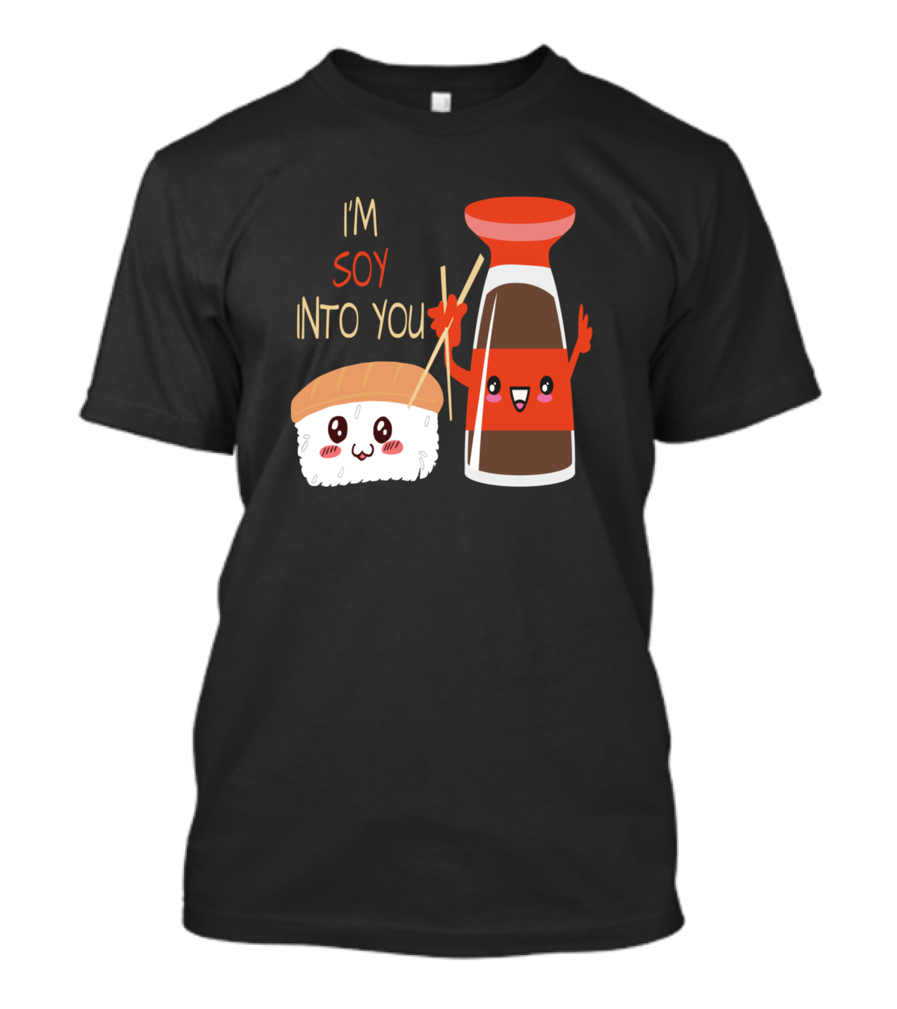 I'm Soy Into You Cute Funny Pun Sushi And Soy Sauce T-Shirt