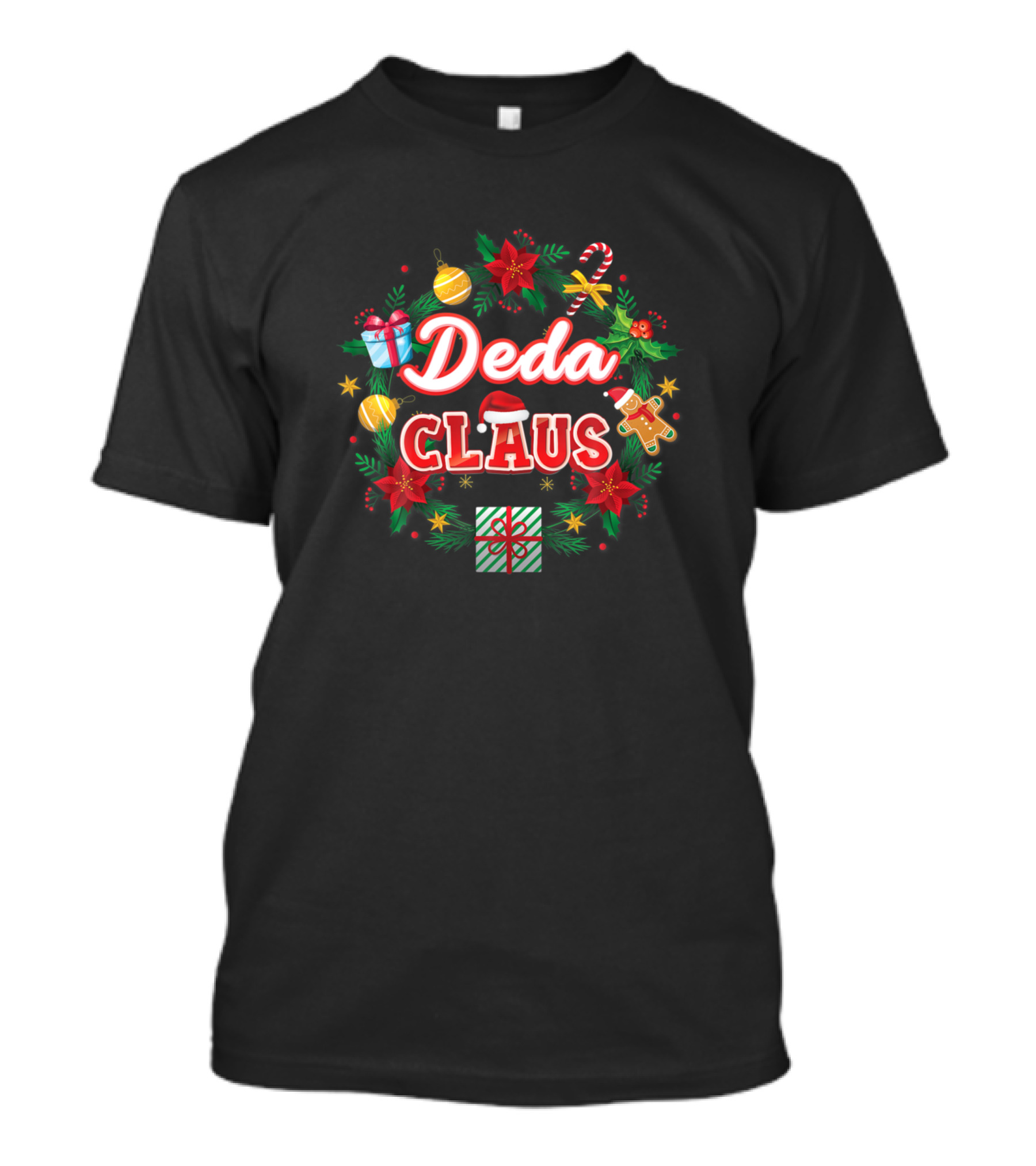 Deda Claus Christmas Santa Laurel Wreath Mistletoe Holiday Gifts Ornaments Candy Cane Gingerbread Poinsettia T-Shirt
