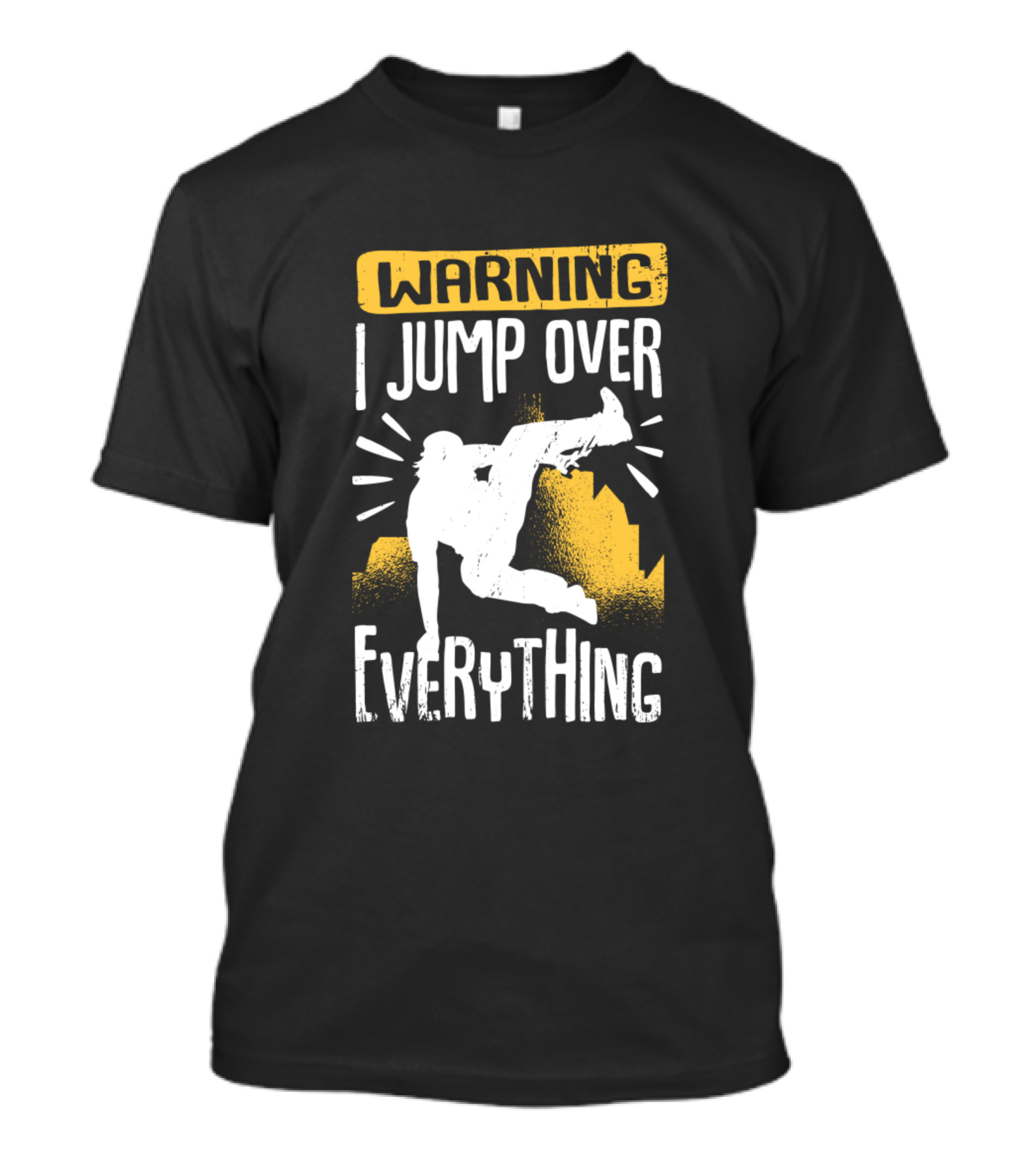 Warning I Jump Over Everything Funny Freerunning Freerunner Parkour Traceur T-Shirt