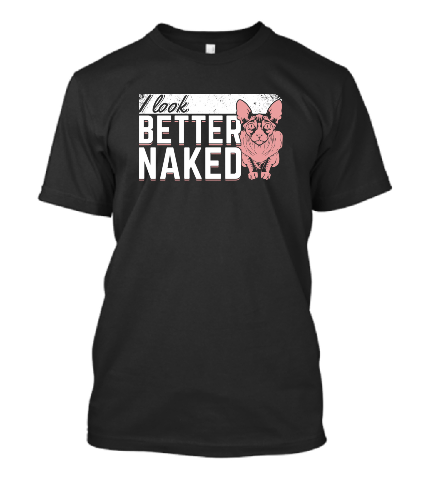 I Look Better Naked Funny Sphynx Cat Pet Animal T-Shirt