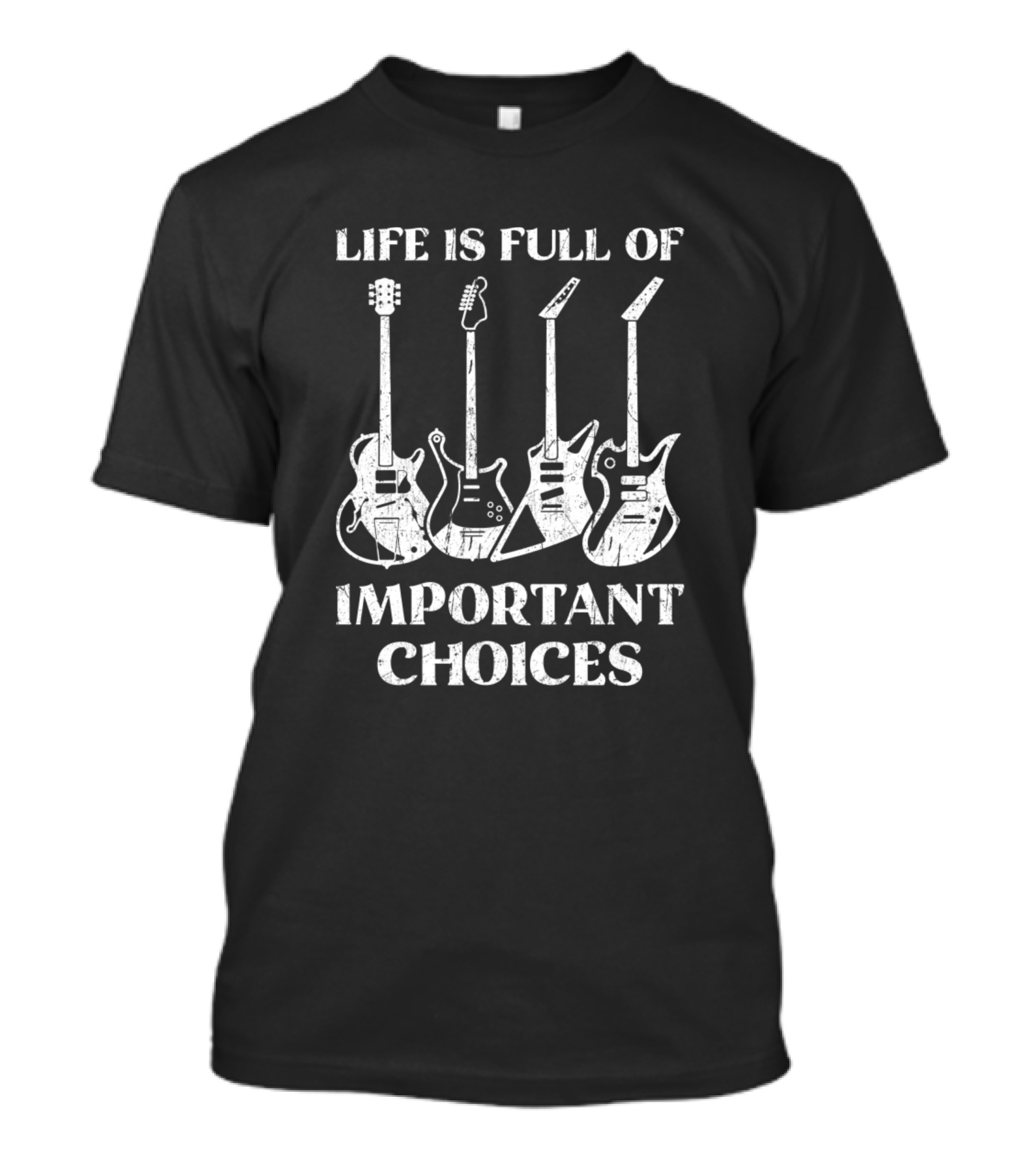 Life Is Full Of Important Choices Guitar T-Shirt