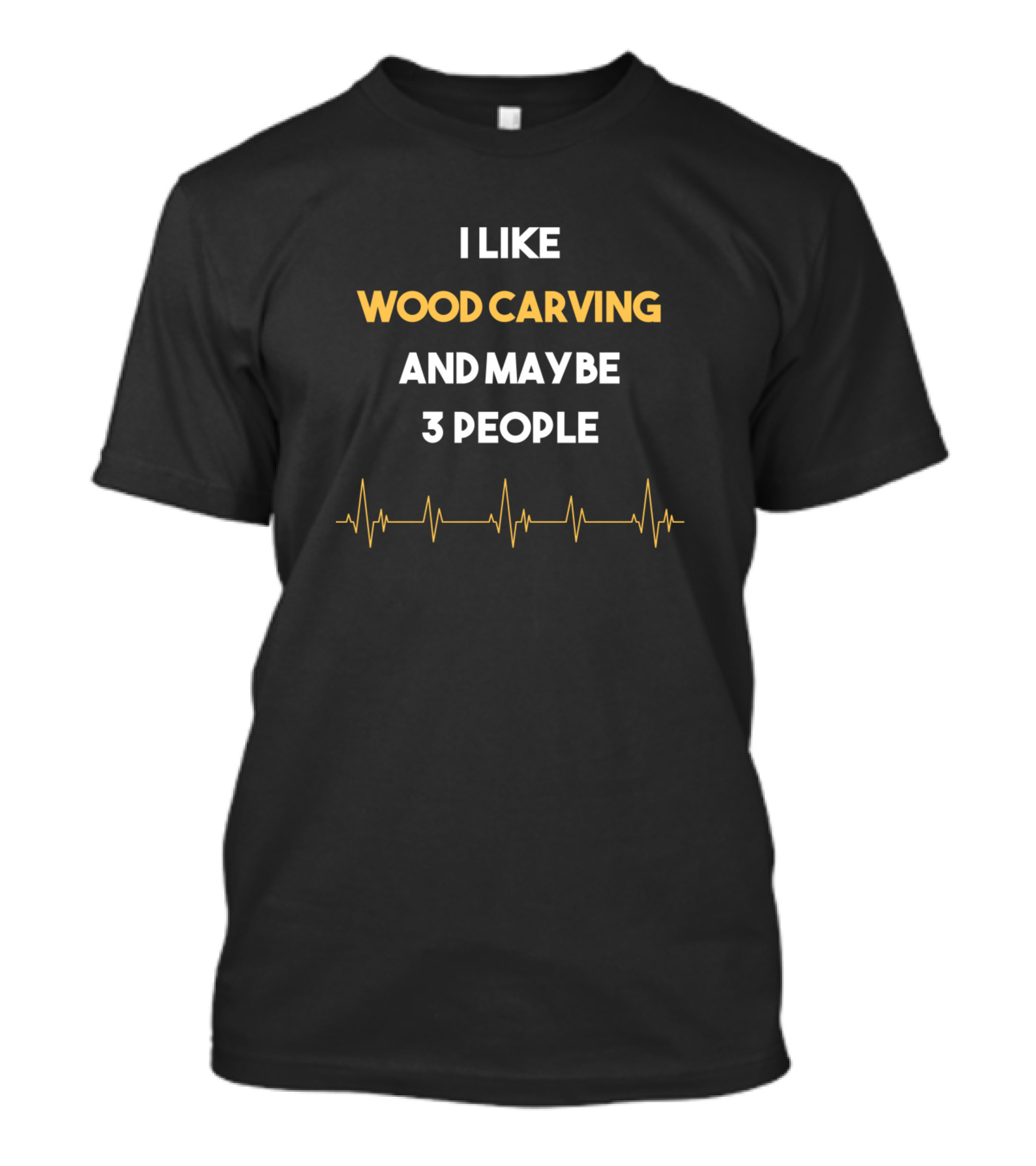 I Like Wood Carving And Maybe 3 People T-Shirt