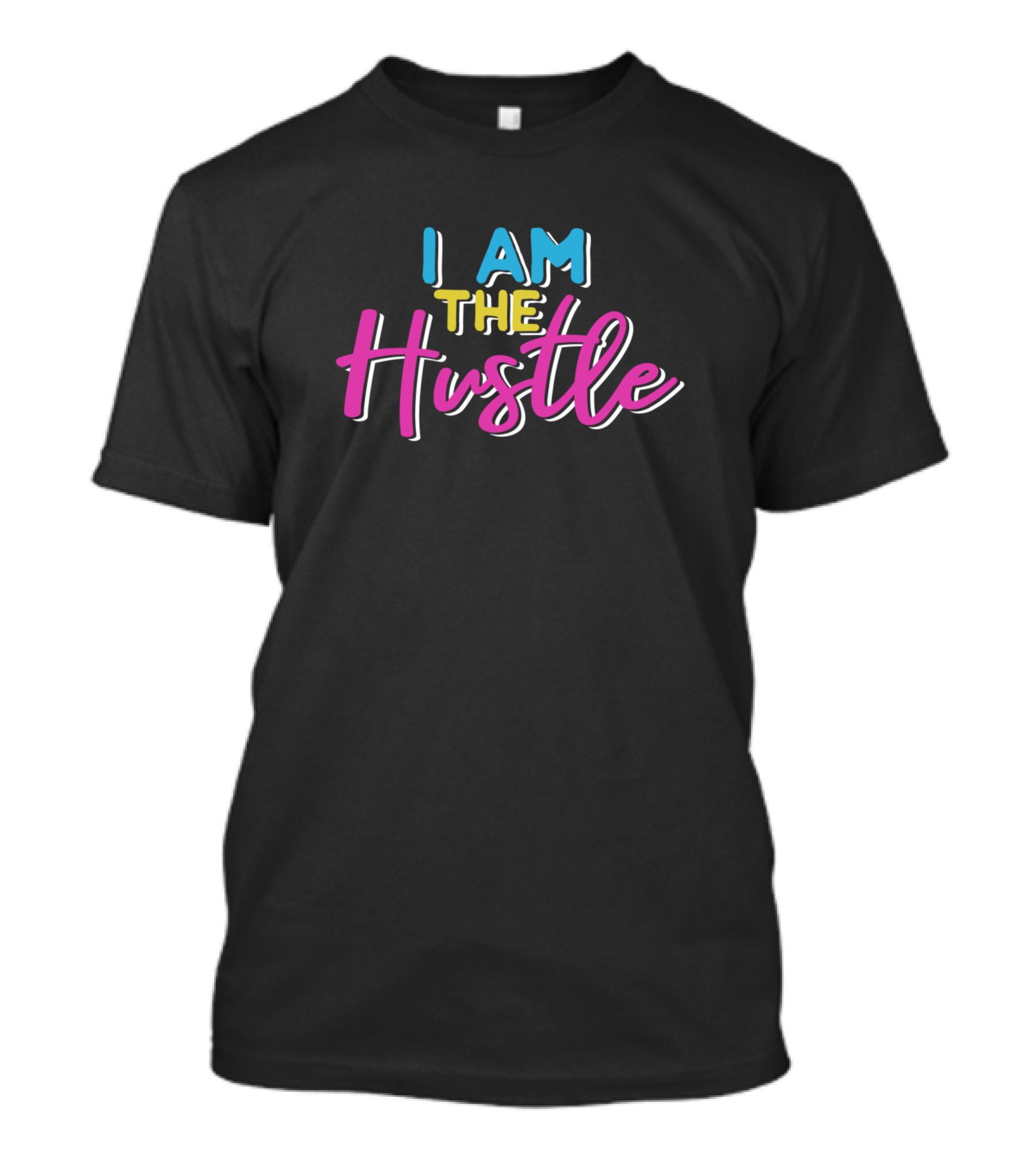 I Am The Hustle T-Shirt