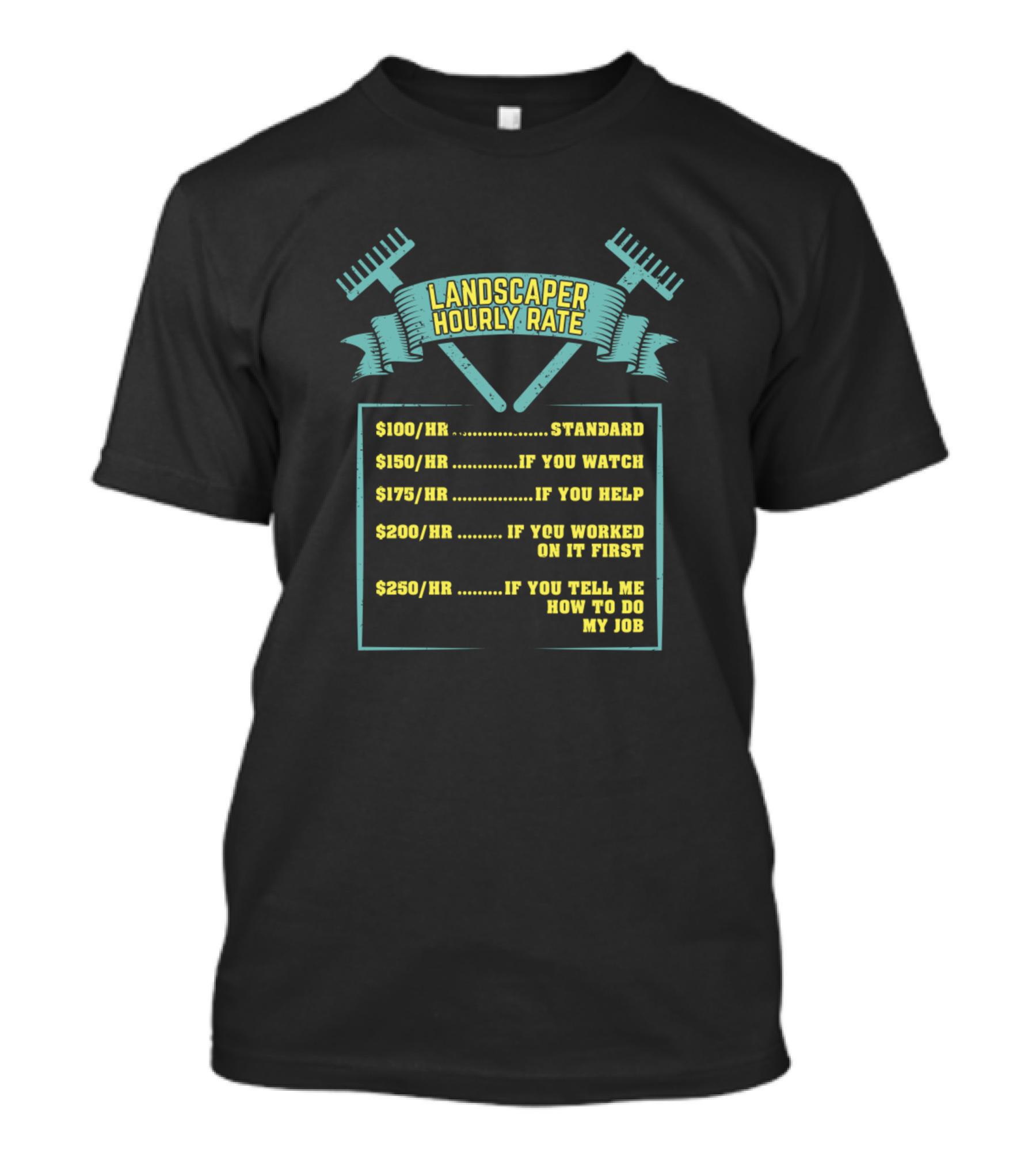 Landscaper Hourly Rate Standard Watch Help Worked Tell Me How To Do My Job T-Shirt