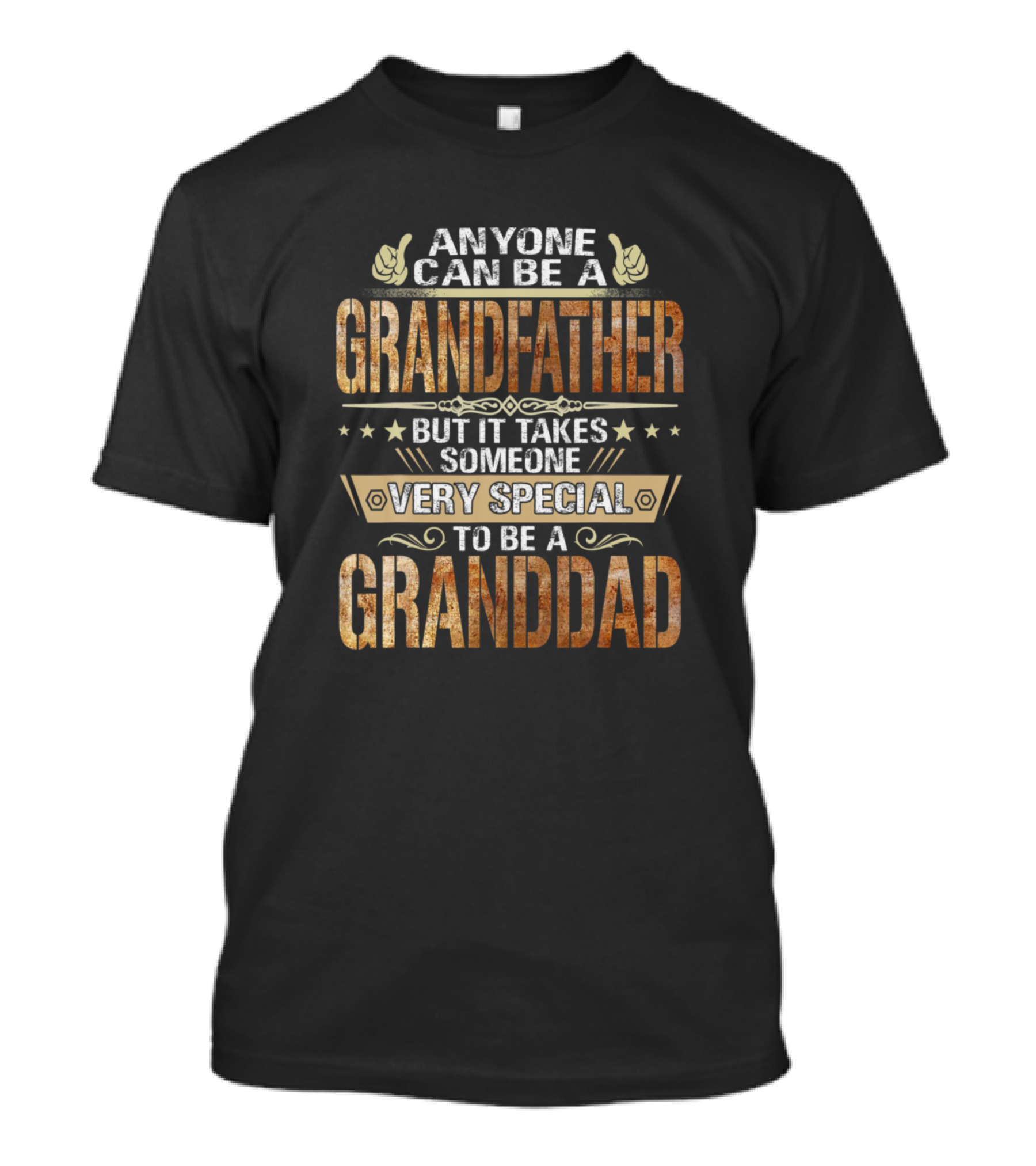 ANYONE CAN BE A GRANDFATHER BUT IT TAKES SOMEONE VERY SPECIAL TO BE A GRANDDAD T-Shirt