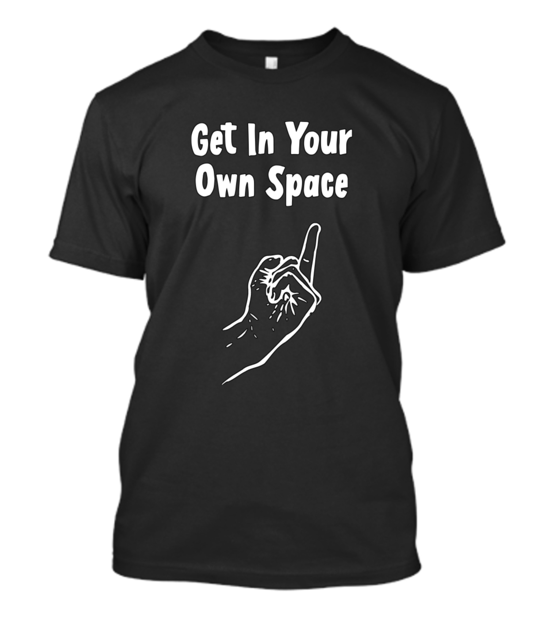 Get In Your Own Space Hand Gesture T-Shirt