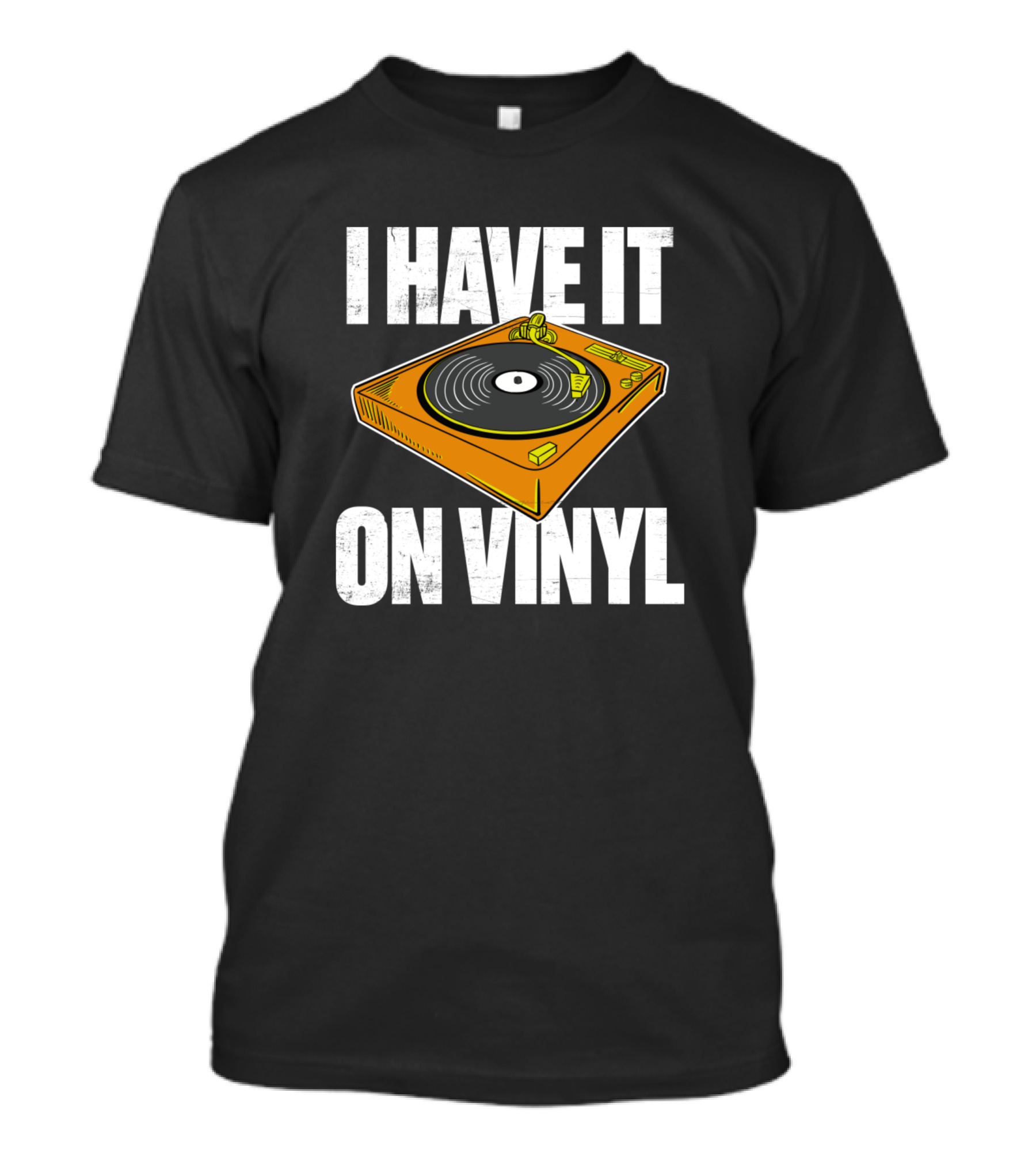 Gift For Vinyl Records Collectors I Have It On Vinyl T-Shirt