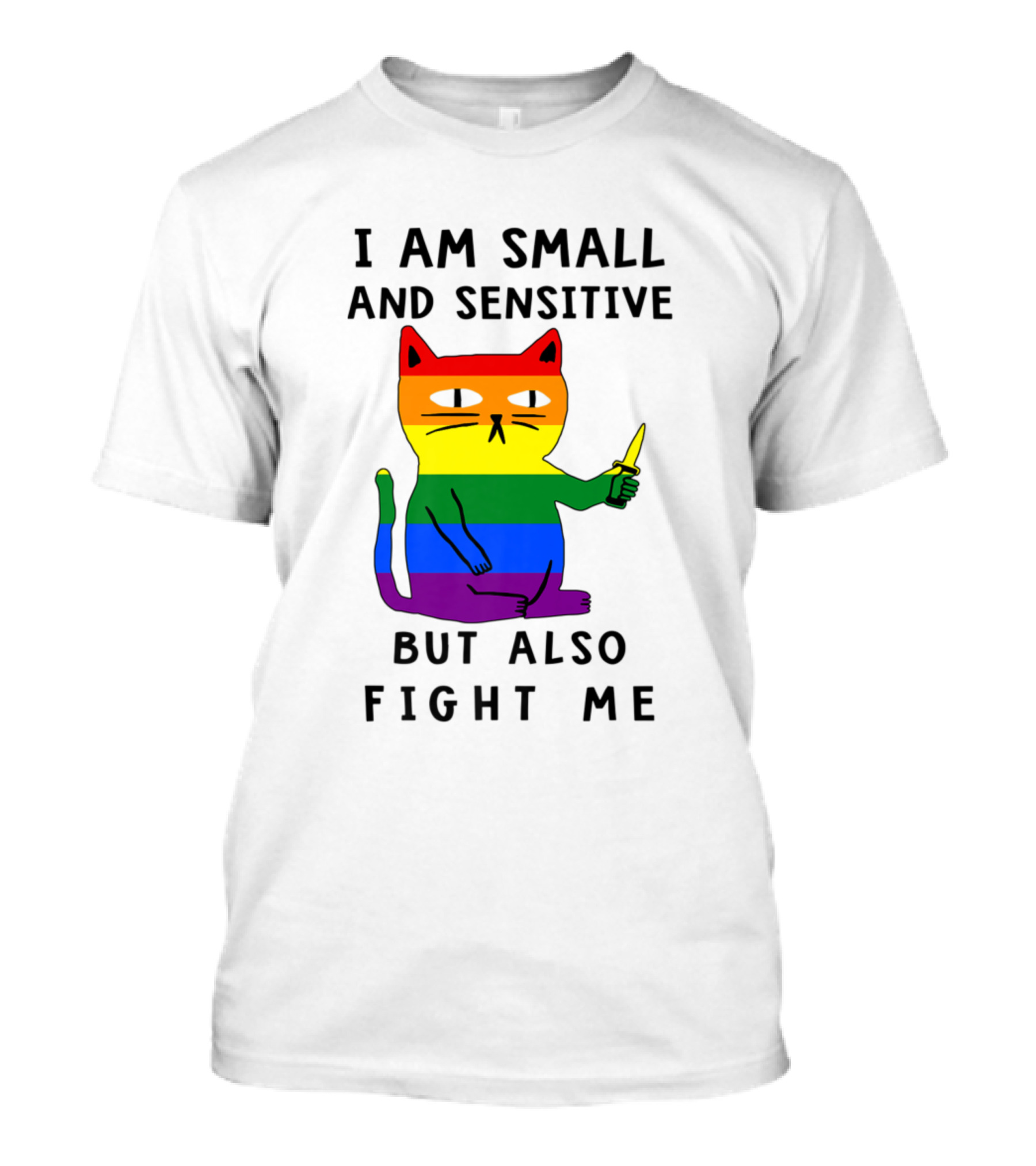 I Am Small And Sensitive But Also Fight Me Cat Rainbow Knife T-Shirt