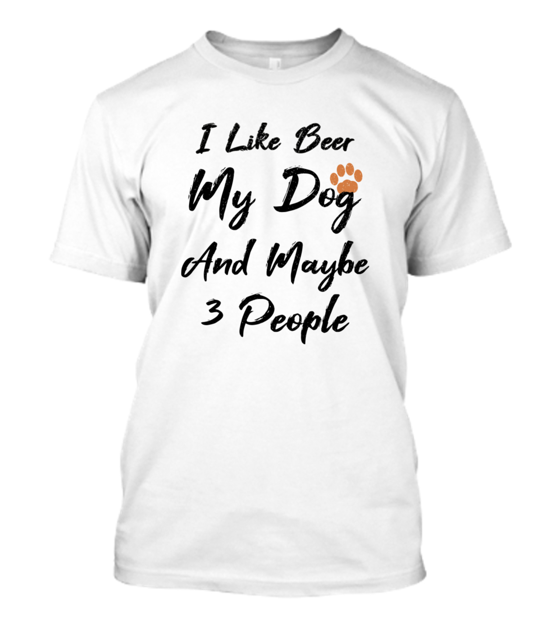 I Like Beer My Dog And Maybe 3 People Funny Dog Paw T-Shirt