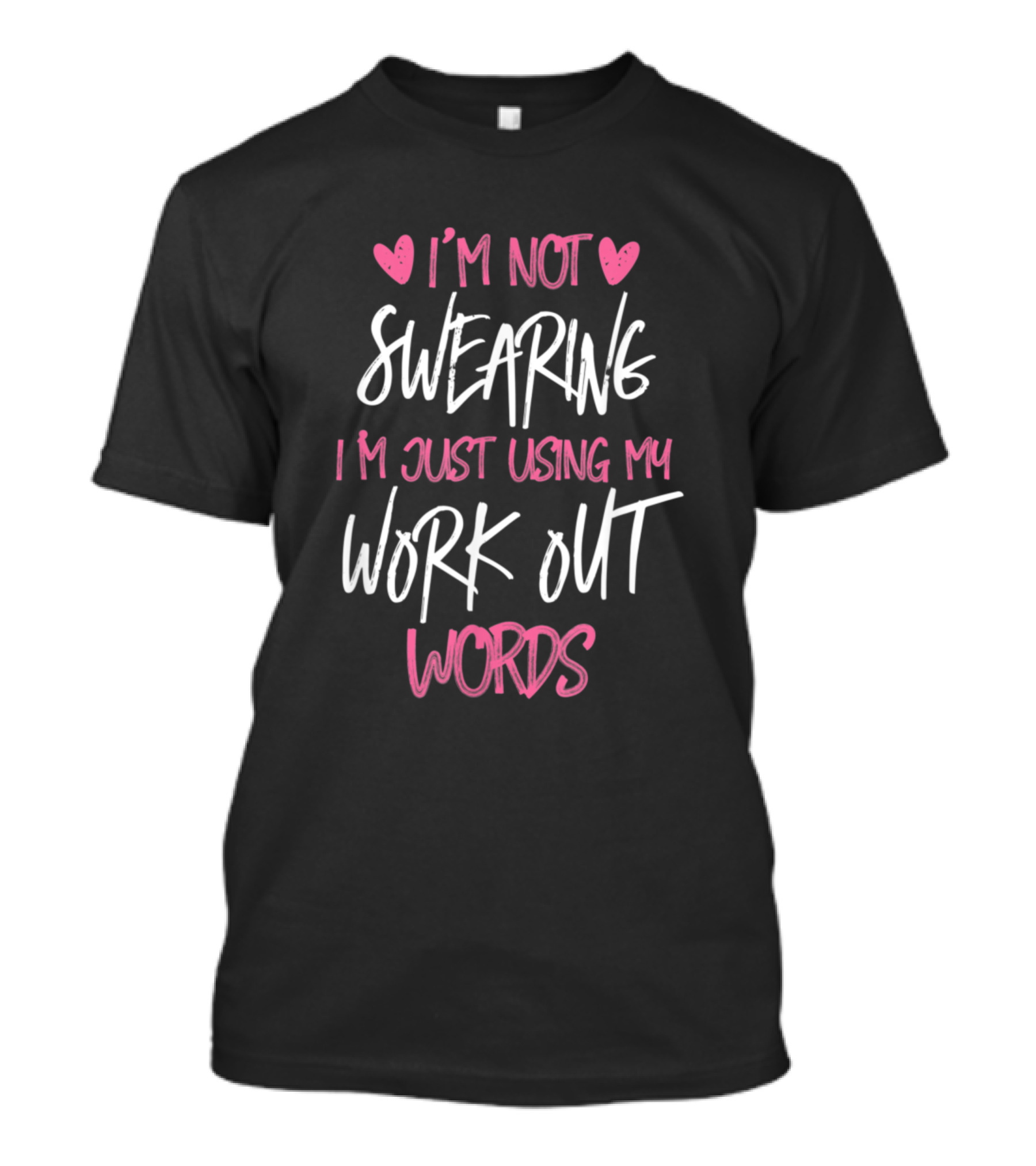 I'm Not Swearing I'm Just Using My Workout Words Pink Hearts T-Shirt