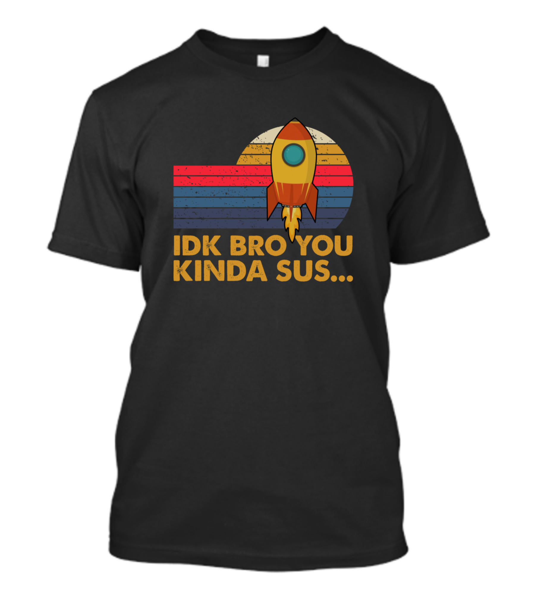 IDK Bro You Kinda Sus Rocket Retro Stripes T-Shirt