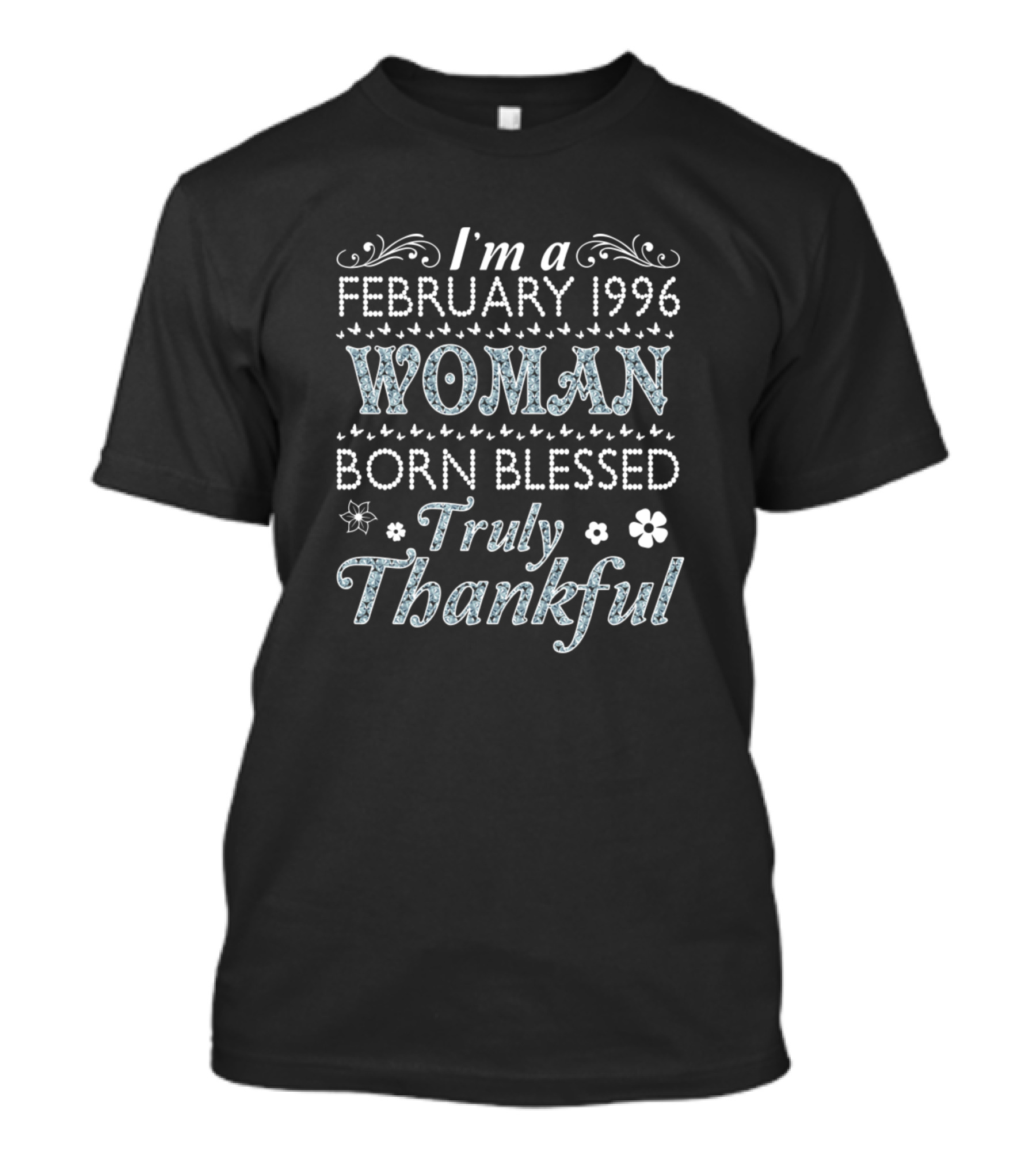 I'm A February 1996 Woman Born Blessed Truly Thankful T-Shirt