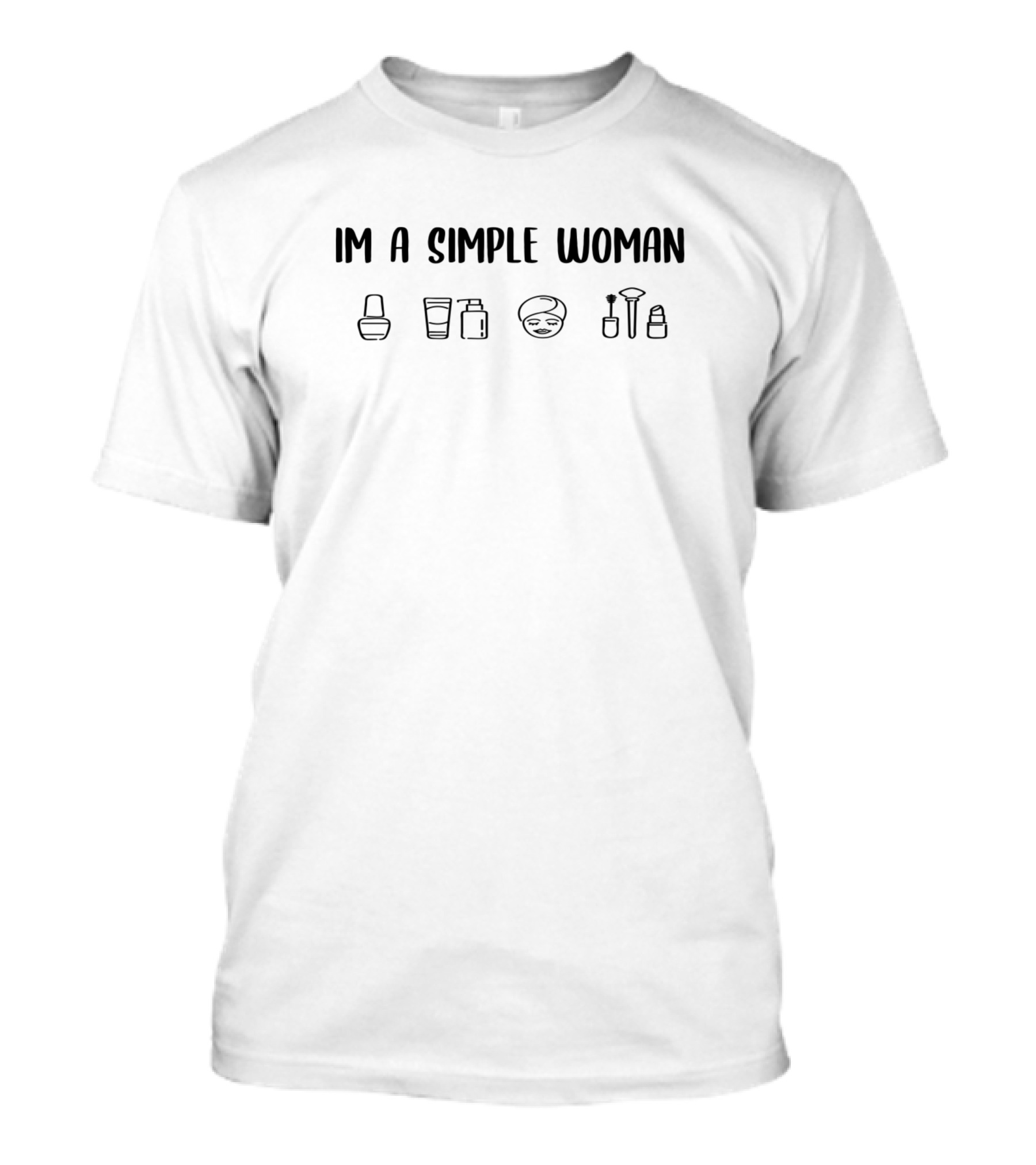 IM A SIMPLE WOMAN NAIL POLISH SKINCARE FACE MASK BEAUTY TOOLS T-Shirt