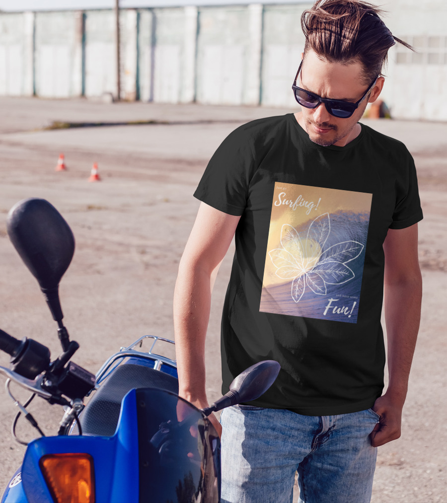 Just Go Surfing And Have Some Fun T-Shirt