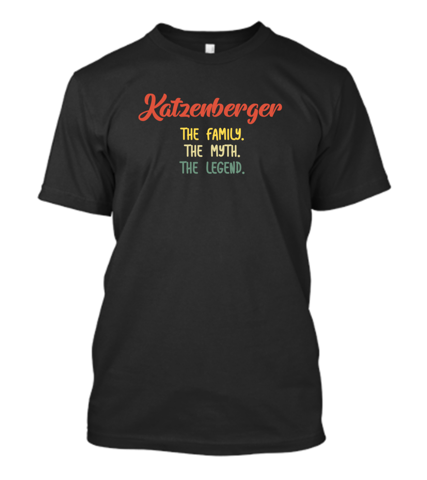 Katzenberger The Family The Myth The Legend T-Shirt